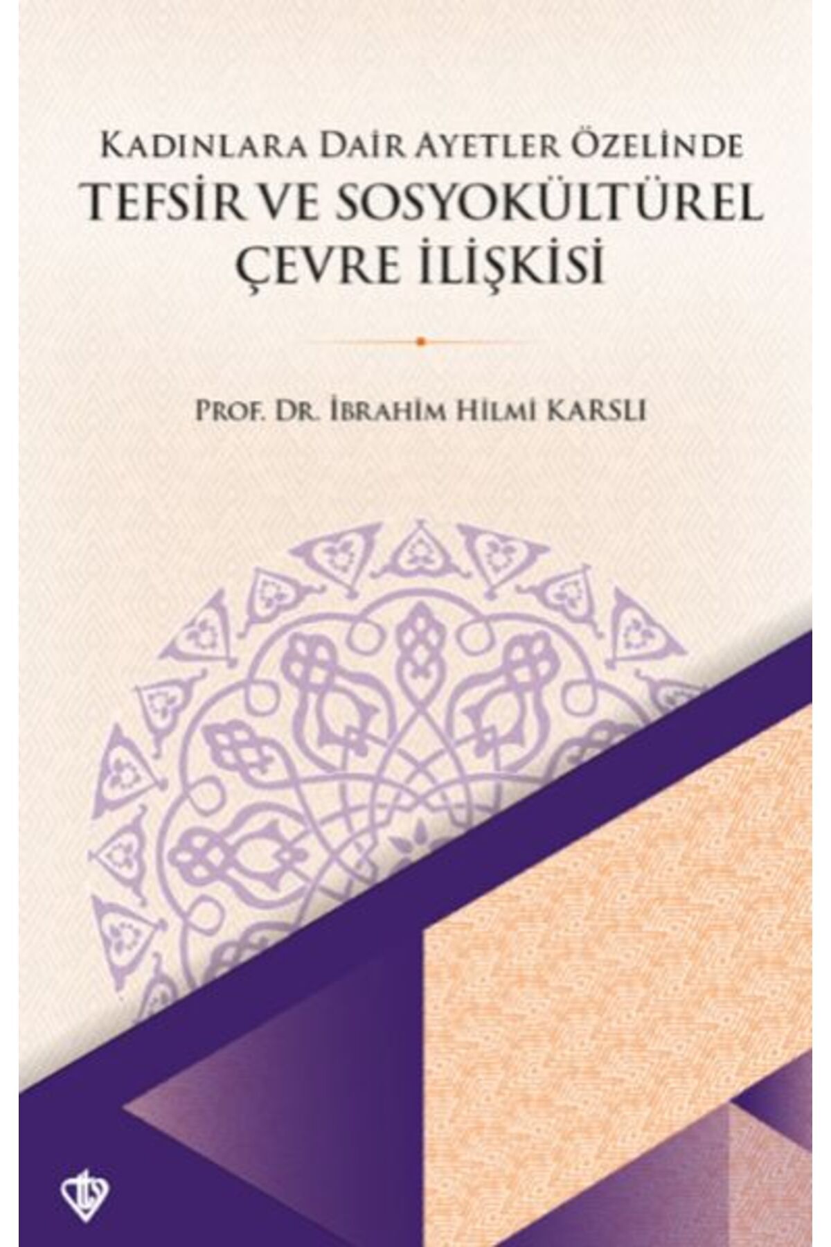 Destek Yayınları Kadınlara Dair Ayetler Özelinde Tefsir ve Sosyokültürel Çevre İlişkisi