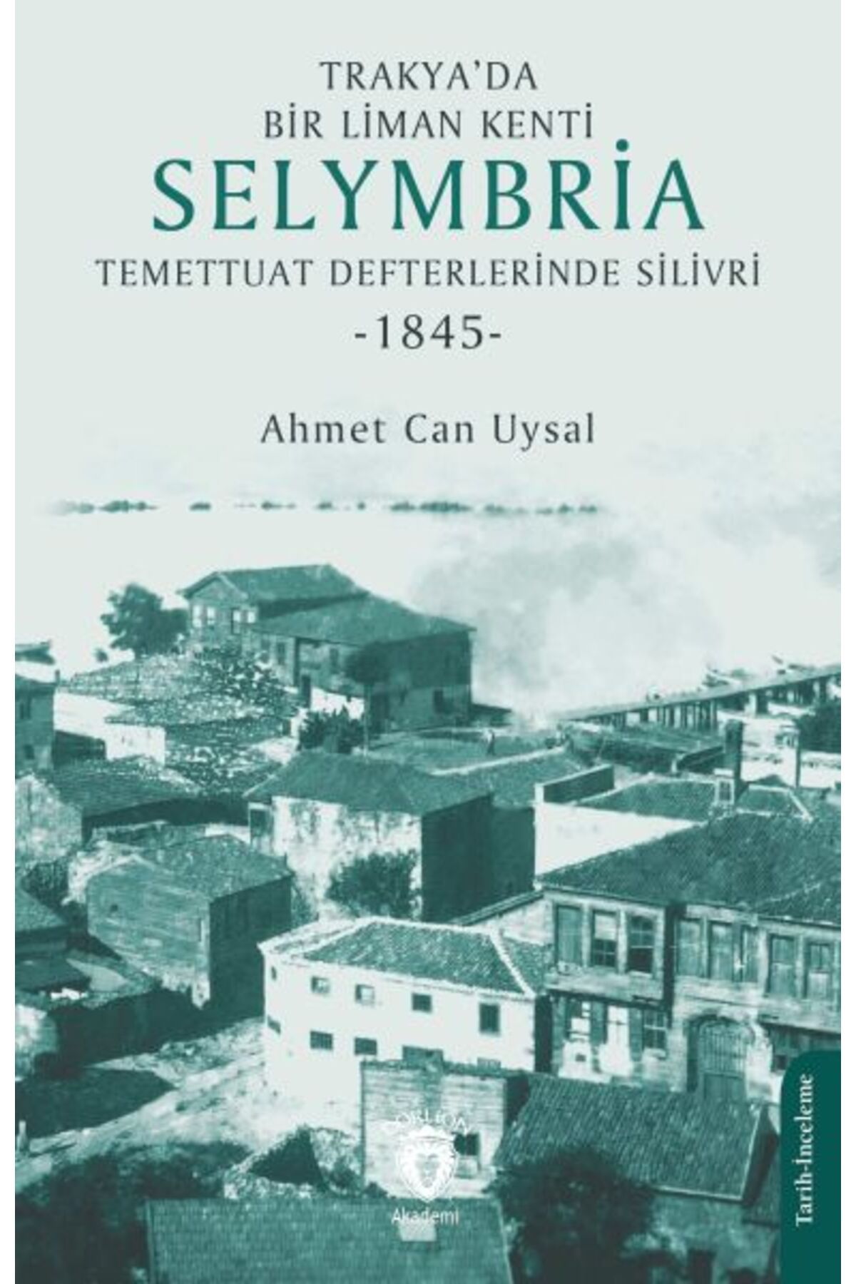 Destek Yayınları Trakya’da Bir Liman Kenti Selymbria:Temettuat Defterlerinde Silivri (1845)