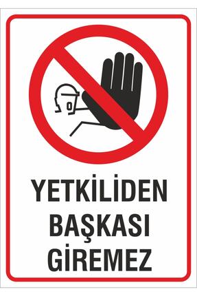 ünalgrup Iş Güvenliği Uyarı Levhası 24x34 Cm. (YETKİLİDEN BAŞKASI GİREMEZ) (İ...