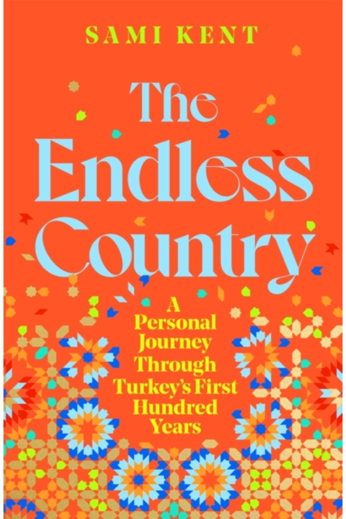 Picador Endless Country : A Personal Journey Through Turkey's First Hundred Years