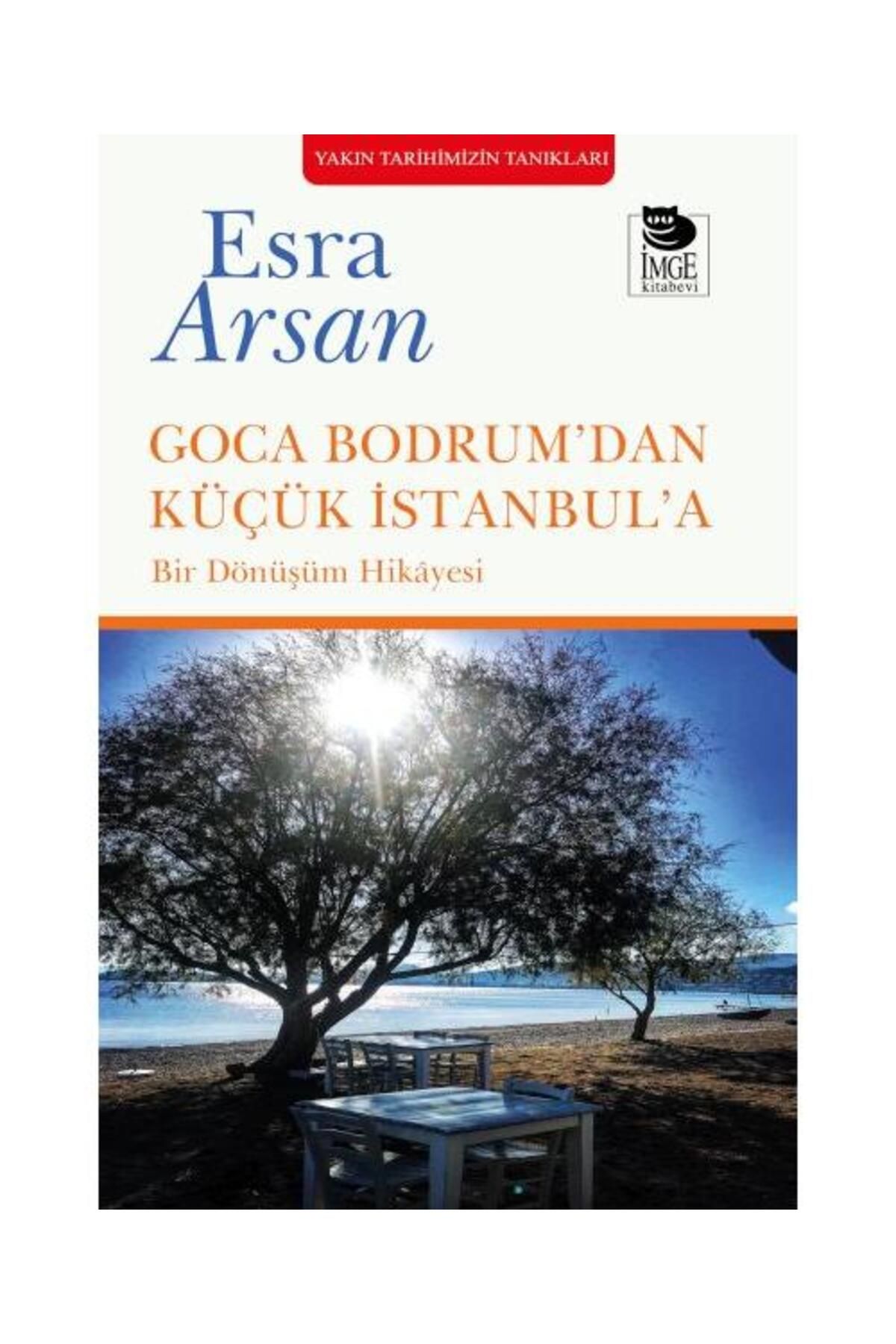 İmge Kitabevi Yayınları Goca Bodrum’dan Küçük İstanbul’a / İmge Kitabevi Yayınları / Esra Arsan