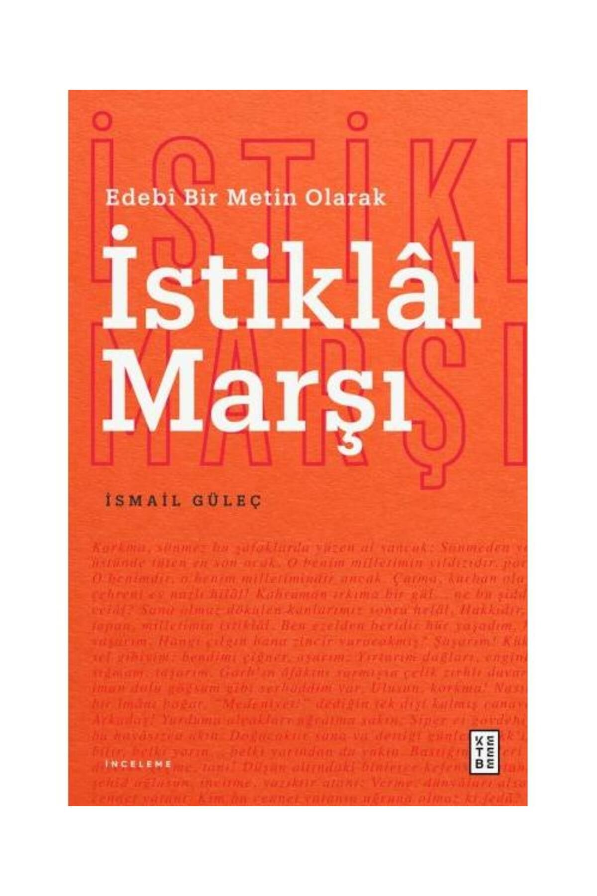 Ketebe Yayınları Edebî Bir Metin Olarak İstiklâl Marşı / Ketebe Yayınları / İsmail Güleç