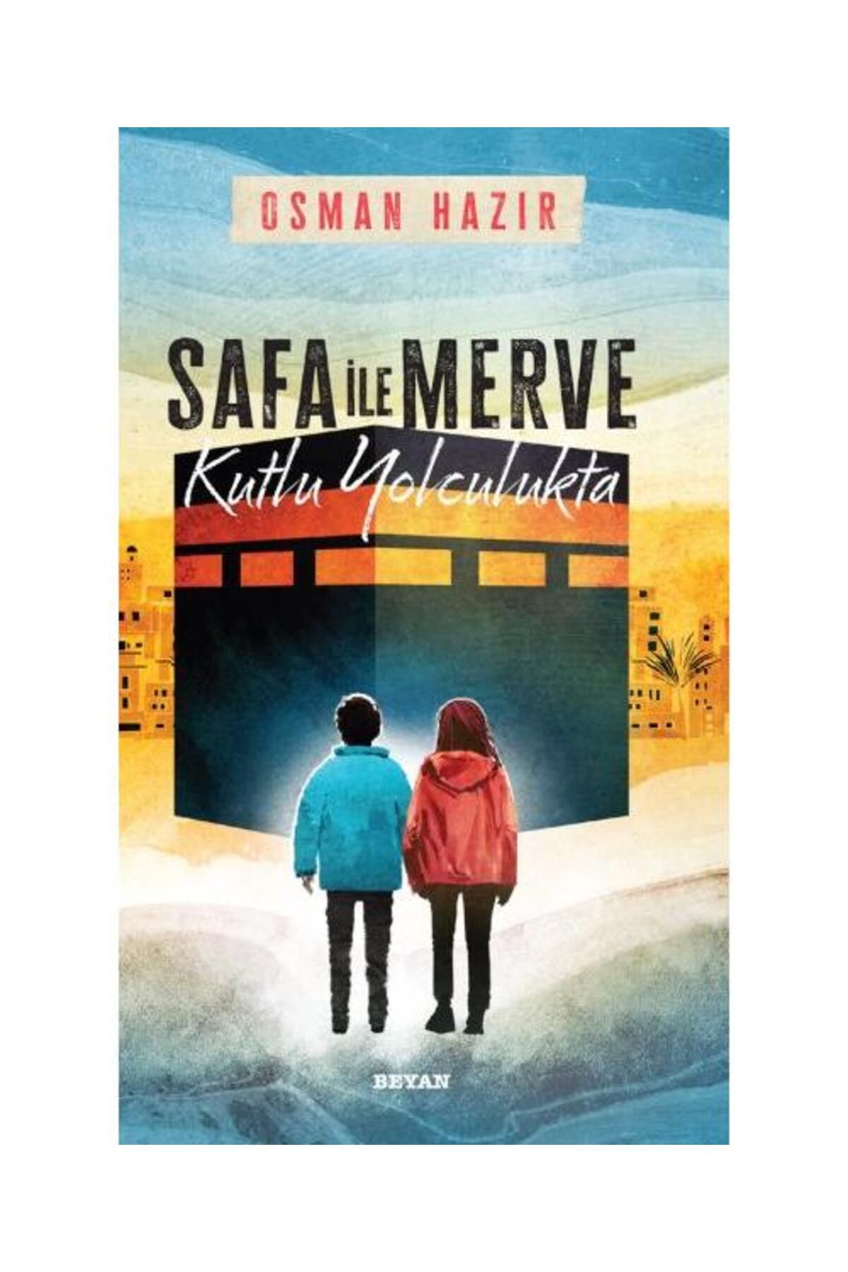 Beyan Yayınları Safa ile Merve Kutlu Yolculukta / Beyan Yayınları / Osman Hazır