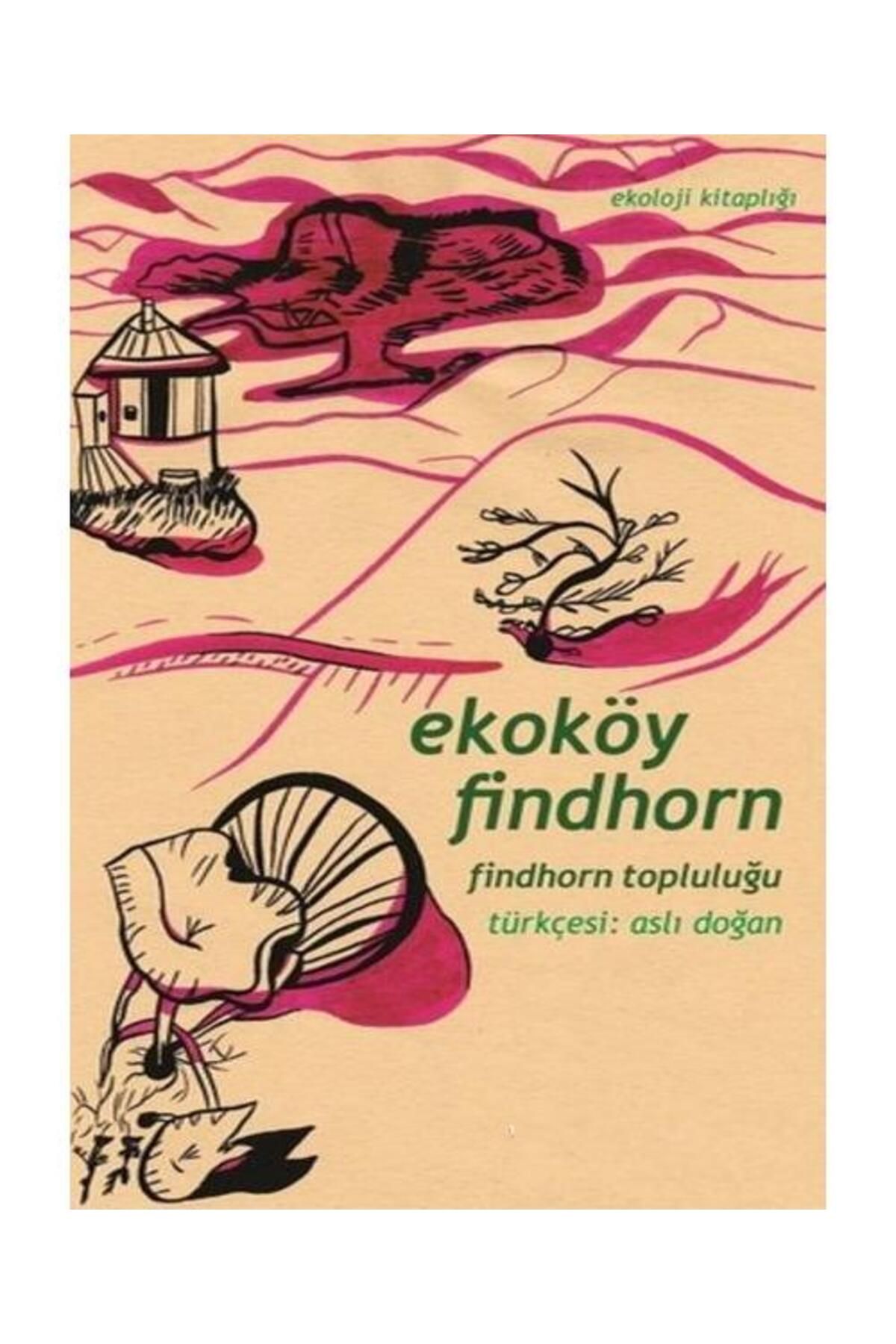 Yeni İnsan Yayınevi Ekoköy Findhorn Findhorn Topluluğu / Yeni İnsan Yayınevi / Kolektif