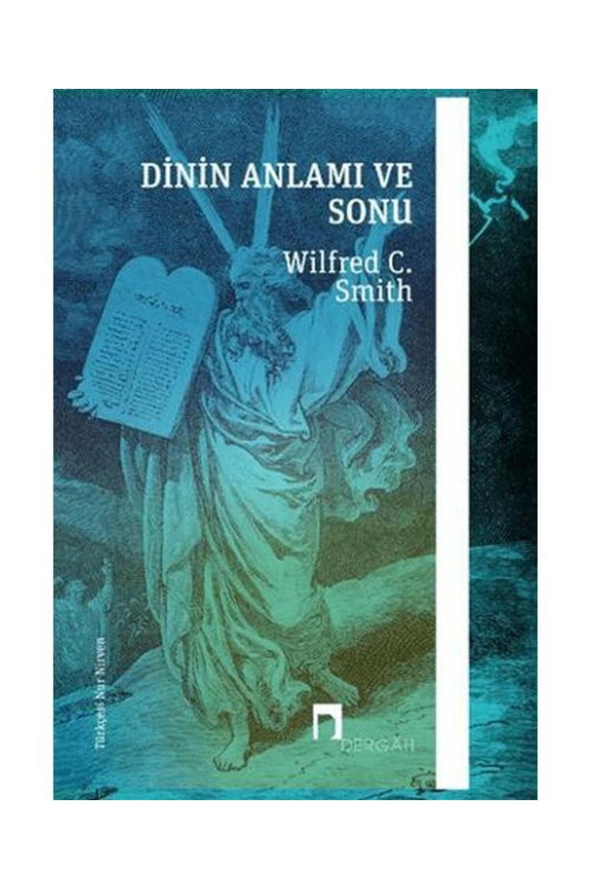 Dergah Yayınları Dinin Anlamı ve Sonu / Dergah Yayınları / Wilfred C. Smith