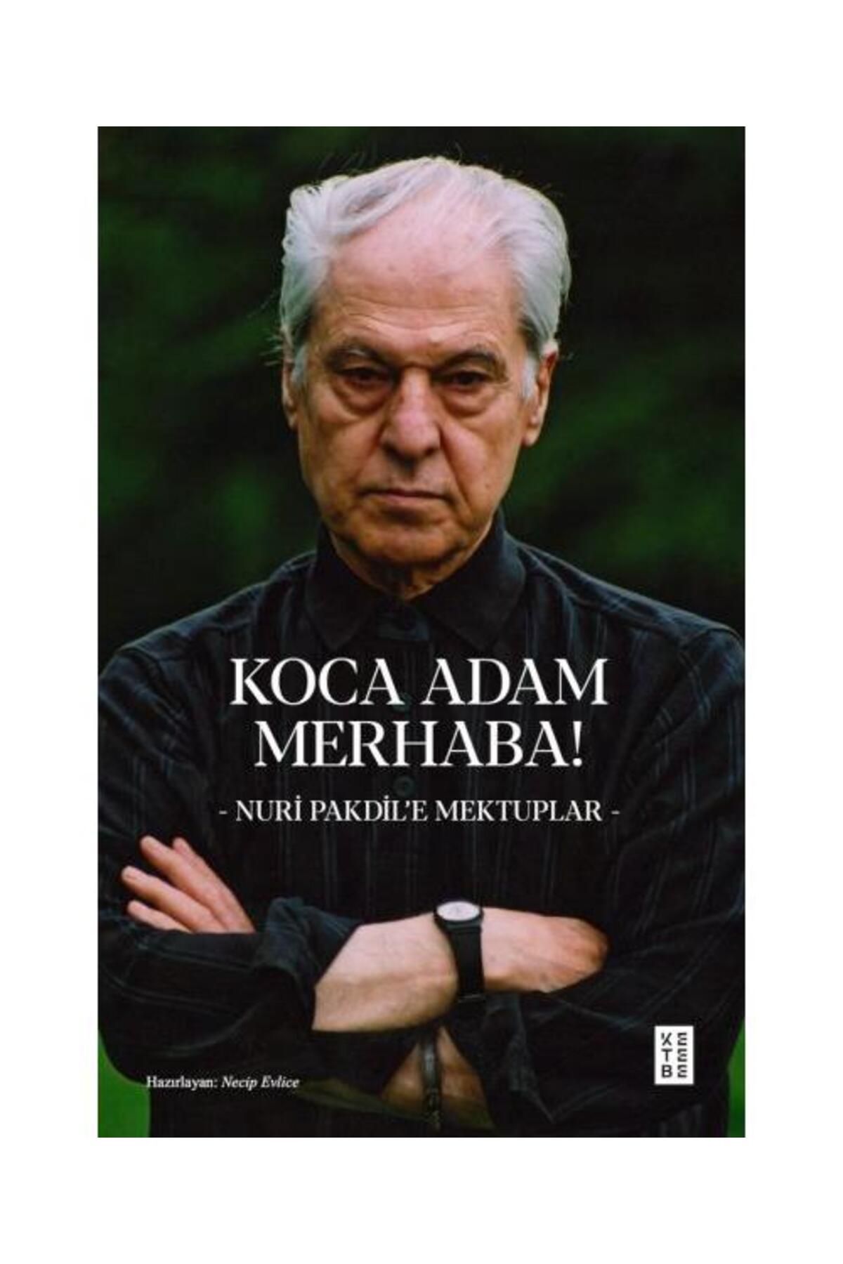 Ketebe Yayınları Koca Adam Merhaba! / Ketebe Yayınları / Nuri Pakdil