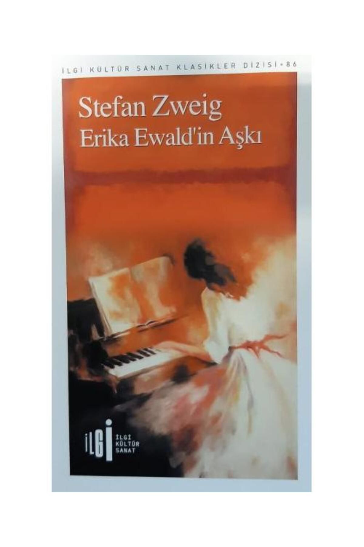 İlgi Kültür Sanat Yayıncılık Erika Ewaldin Aşkı / İlgi Kültür Sanat Yayıncılık / Stefan Zweig