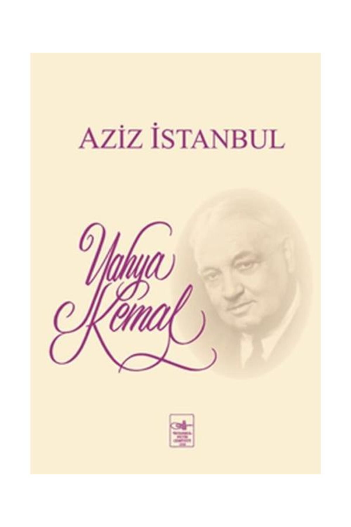 İstanbul Fetih Cemiyeti Yayınları Aziz İstanbul / İstanbul Fetih Cemiyeti Yayınları / Yahya Kemal Beyatlı