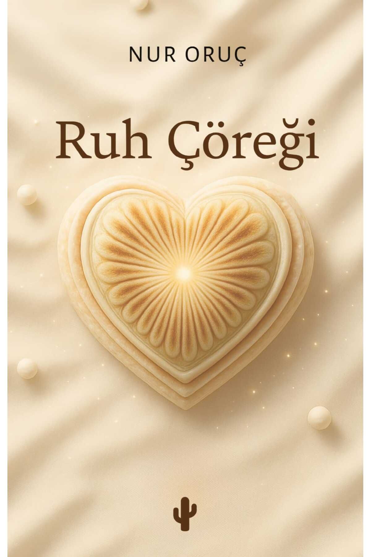 Kaktüs Sanat Ruh Çöreği - Nur Oruç