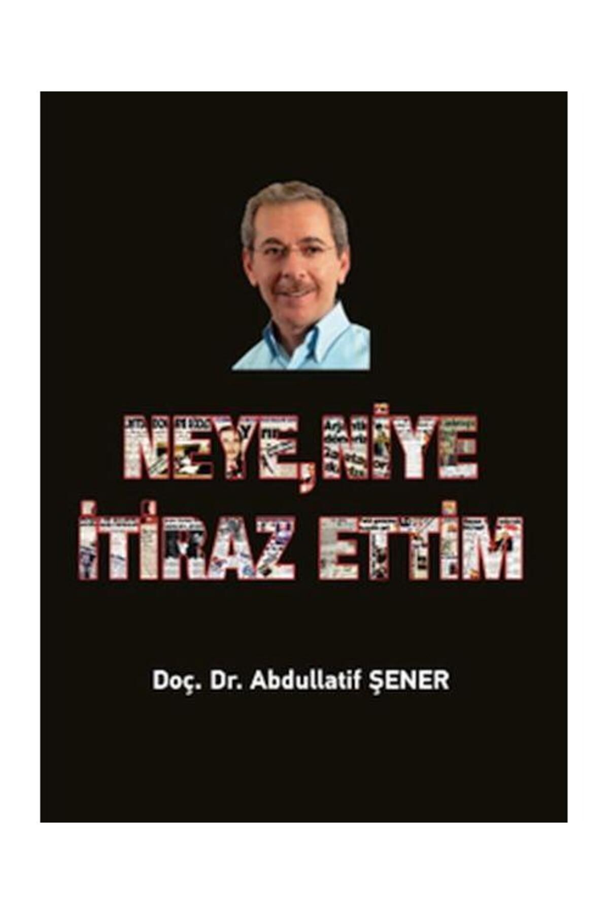 Elips Kitap Neye, Niye İtiraz Ettim / Elips Kitap / Doç. Dr. Abdullatif Şener