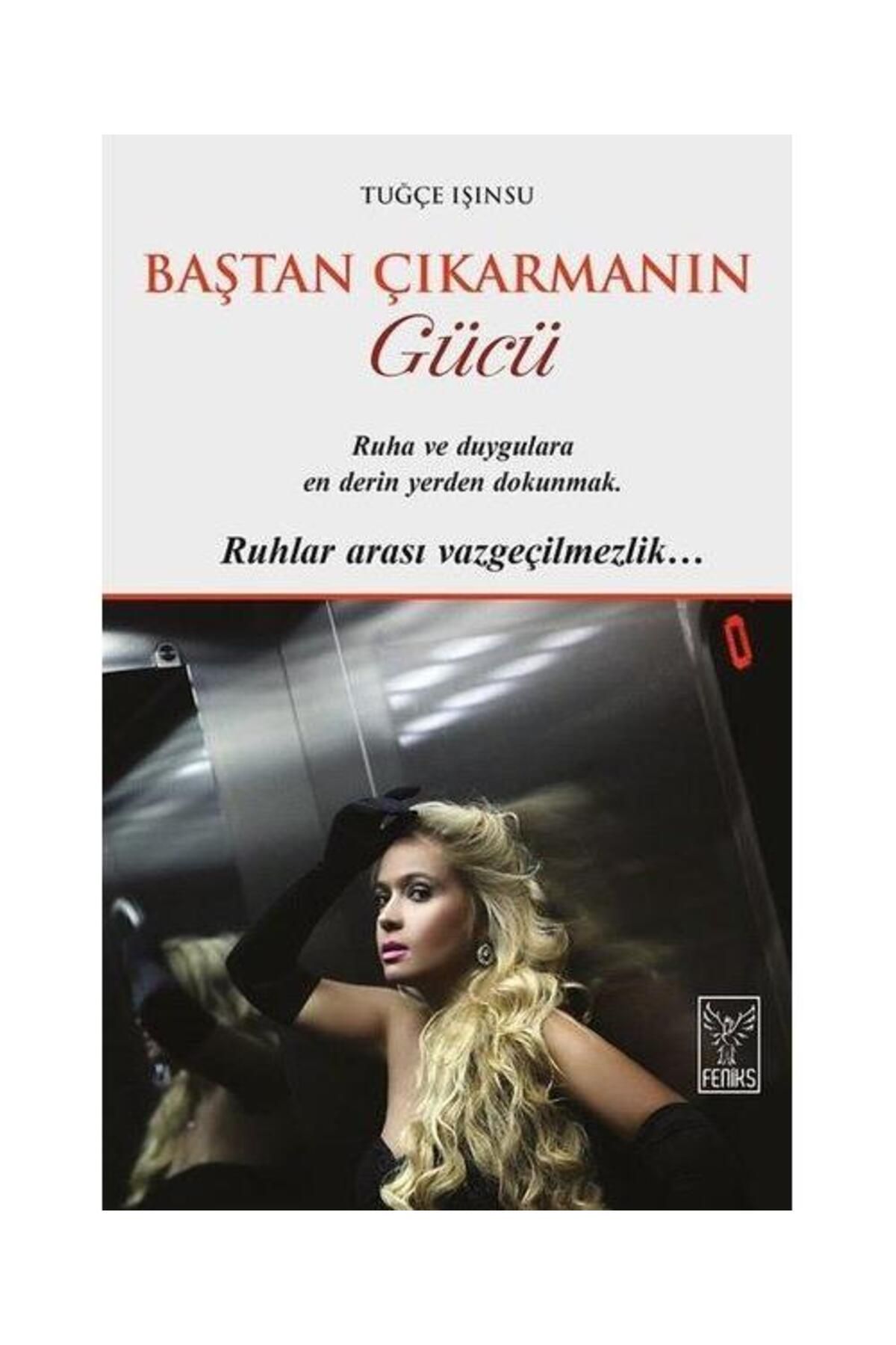 Feniks Yayınları Baştan Çıkarmanın Gücü / Feniks Yayınları / Tuğçe Işınsu