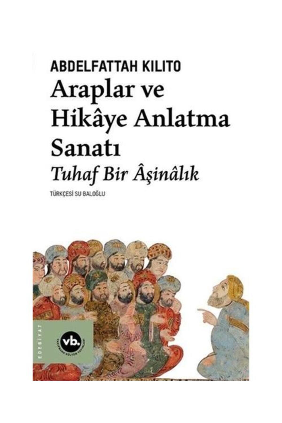 Vakıfbank Kültür Yayınları Araplar ve Hikaye Anlatma Sanatı / Vakıfbank Kültür Yayınları / Abdelfattah Kilito