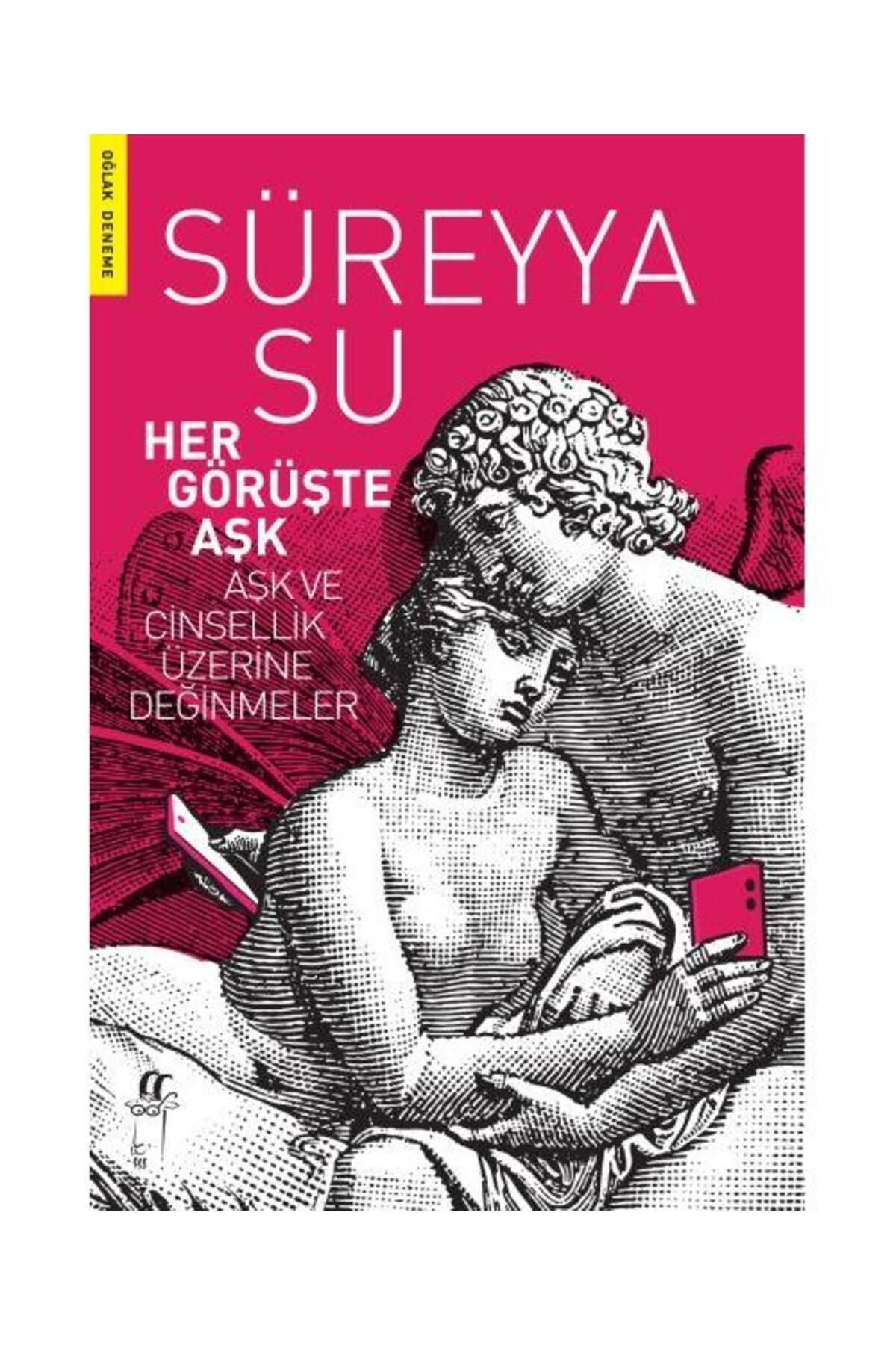 Oğlak Yayınları Her Görüşte Aşk Aşk ve Cinsellik Üzerine Değinmeler / Oğlak Yayınları /