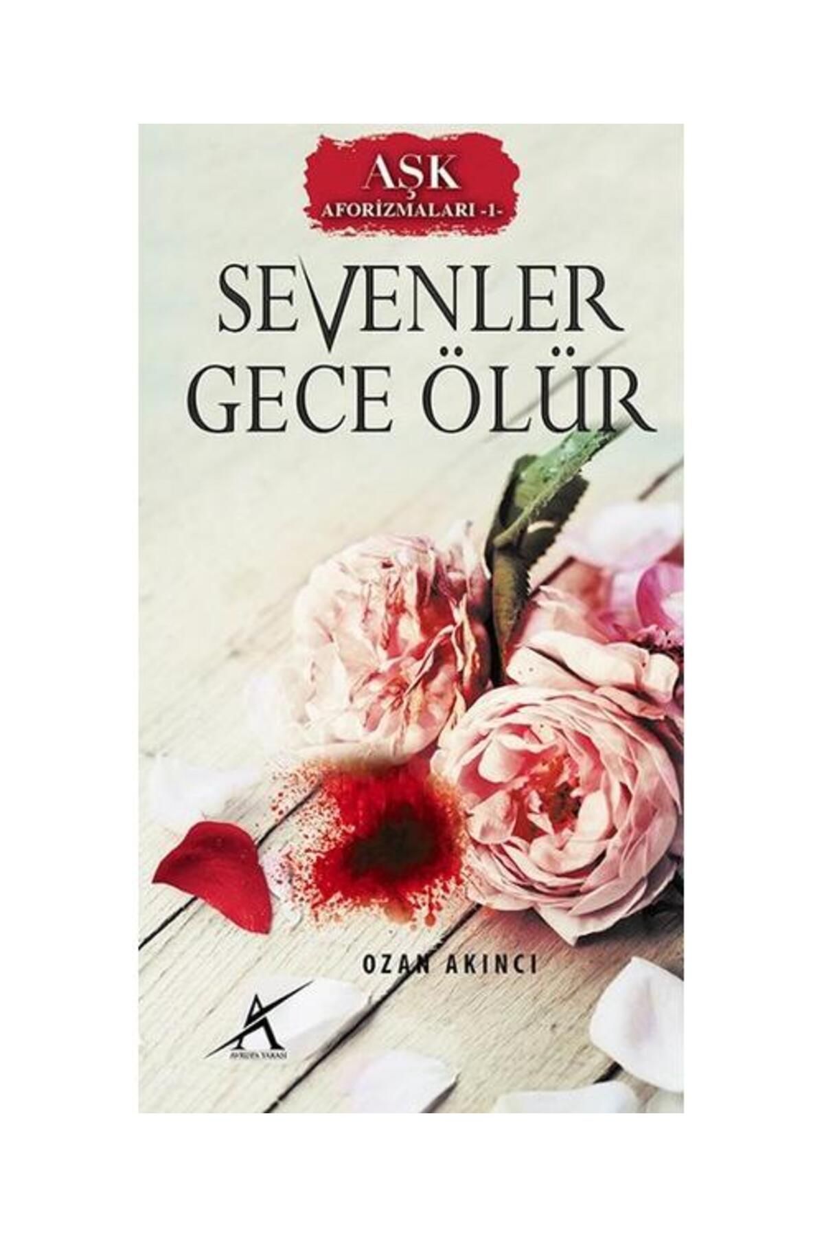 Avrupa Yakası Yayınları Sevenler Gece Ölür / Avrupa Yakası Yayınları / Ozan Akıncı