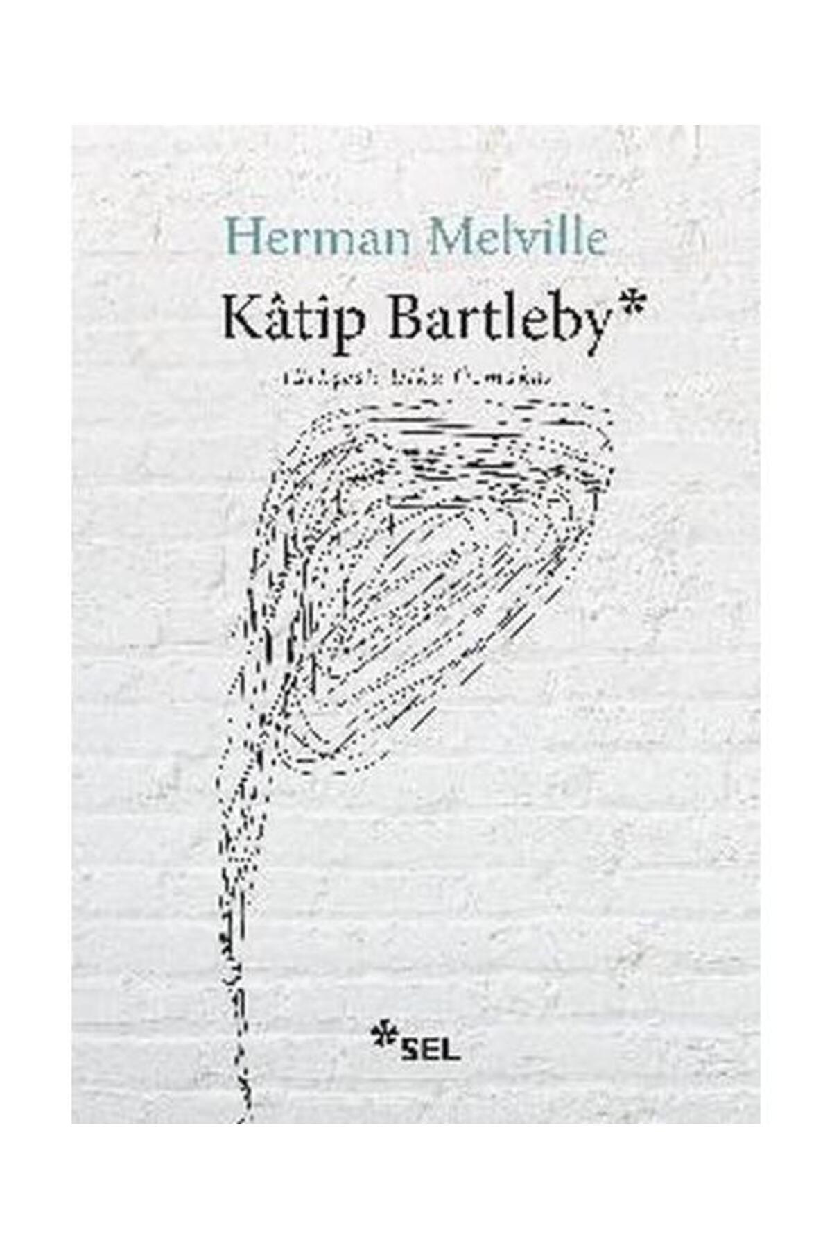 Sel Yayınları Katip Bartleby Bir Wall Steet Hikayesi / Sel Yayınları / Herman Melville