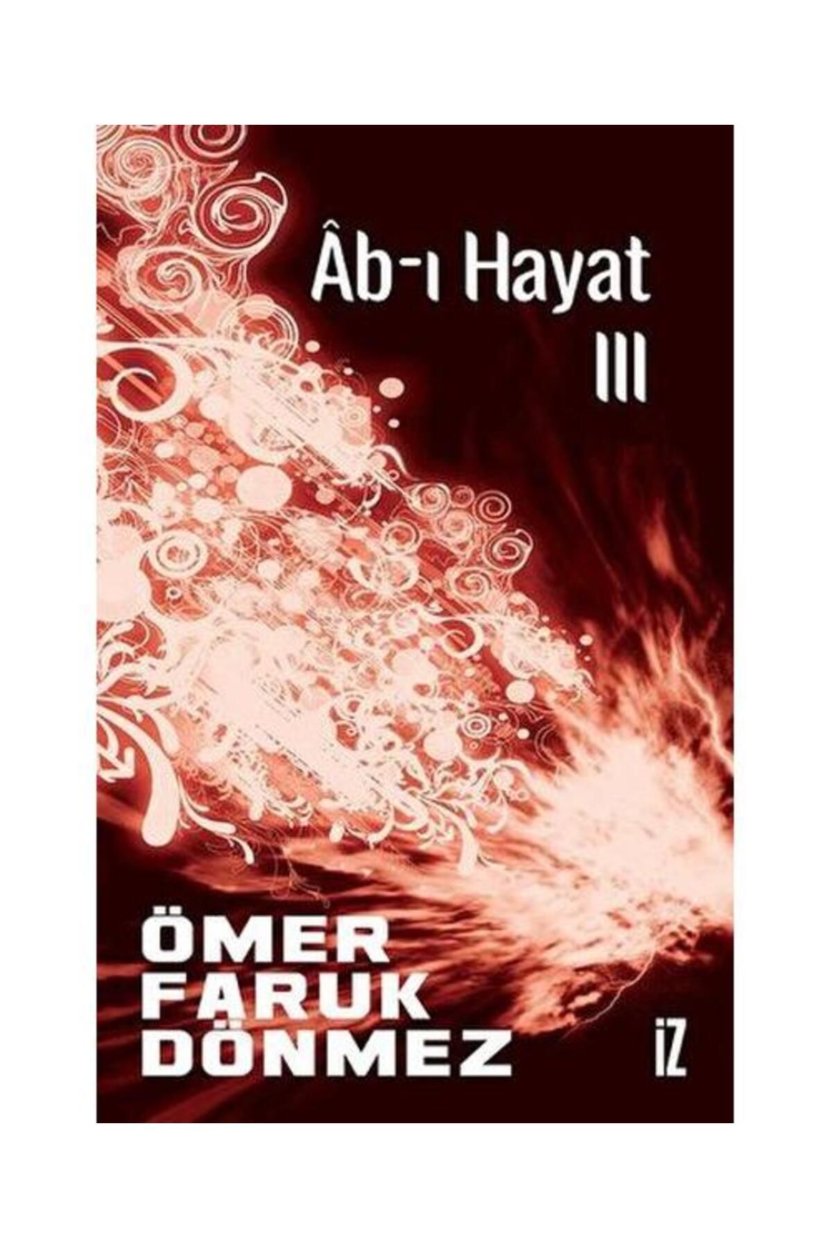 İz Yayıncılık Ab ı Hayat III / İz Yayıncılık / Ömer Faruk Dönmez