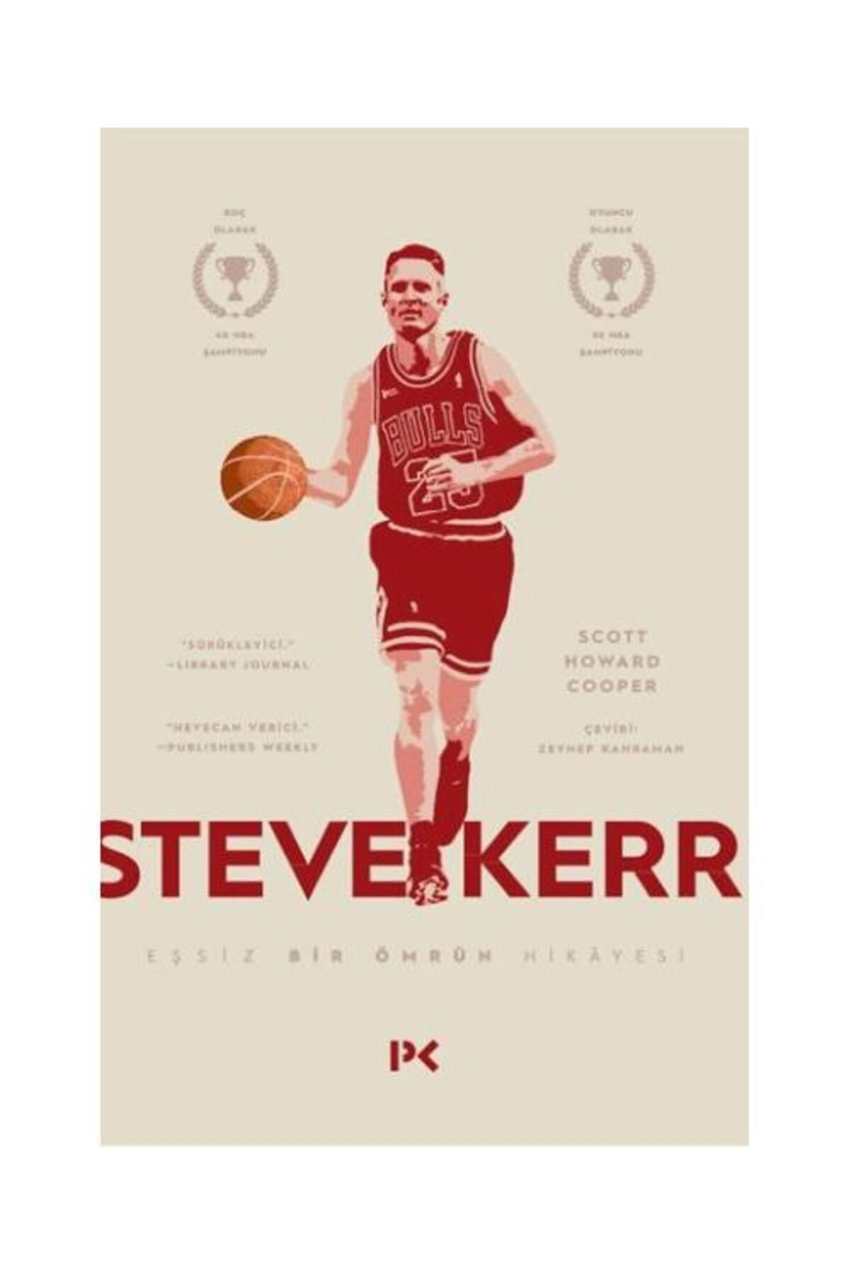 Profil Kitap Steve Kerr :Eşşiz Bir Ömrün Hikâyesi / Profil Kitap / Scott Howard Cooper