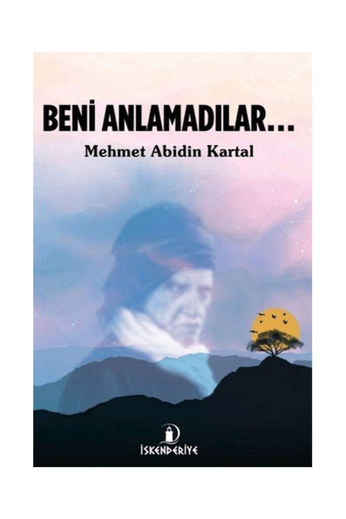 İskenderiye Yayınları Beni Anlamadılar / İskenderiye Yayınları / Mehmet Abidin Kartal