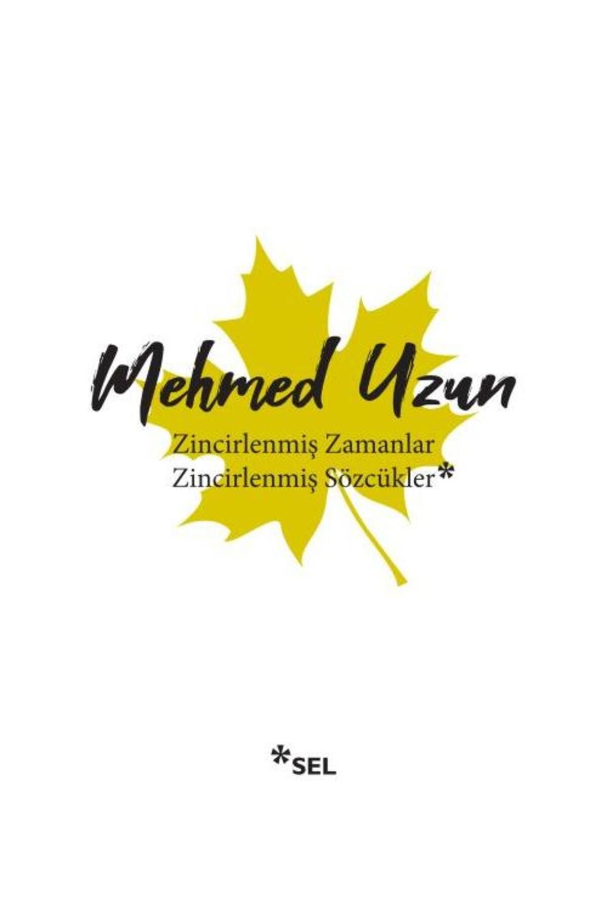 Sel Yayınları Zincirlenmiş Zamanlar Zincirlenmiş Sözcükler / Sel Yayınları / Mehmed Uzun