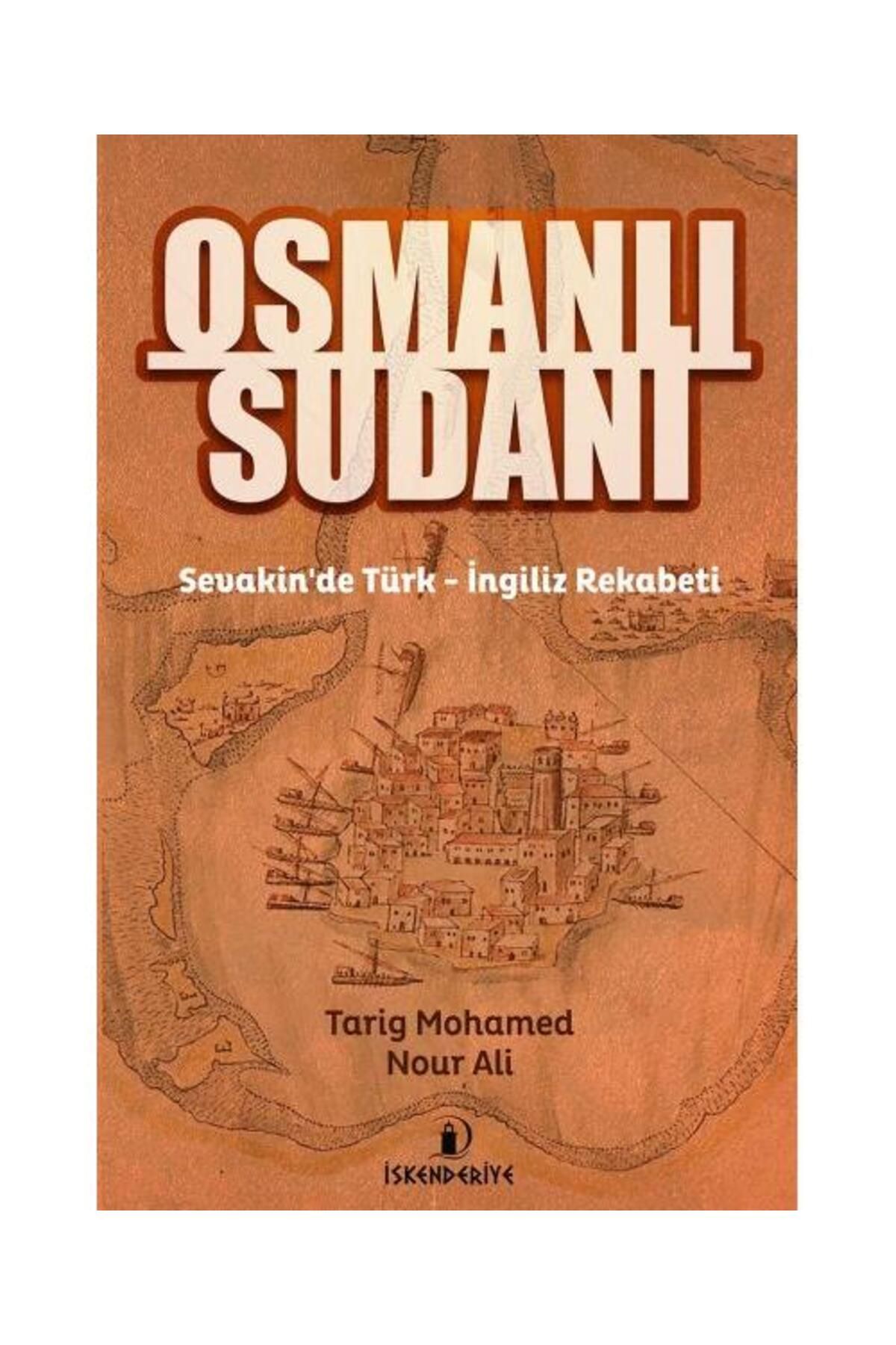 İskenderiye Yayınları Osmanlı Sudanı Sevakinde Türk İngiliz Rekabeti / İskenderiye Yayınları / Tarig