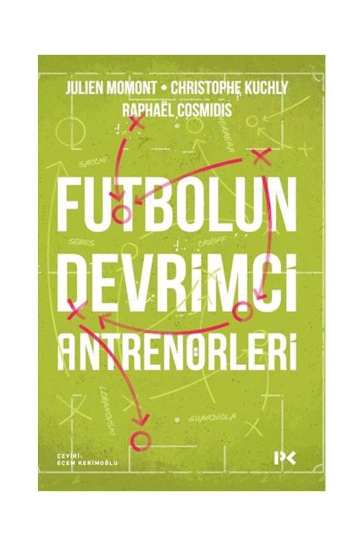 Profil Kitap Futbolun Devrimci Antrenörleri / Profil Kitap / Julien Momont, Christophe Kuchly ve