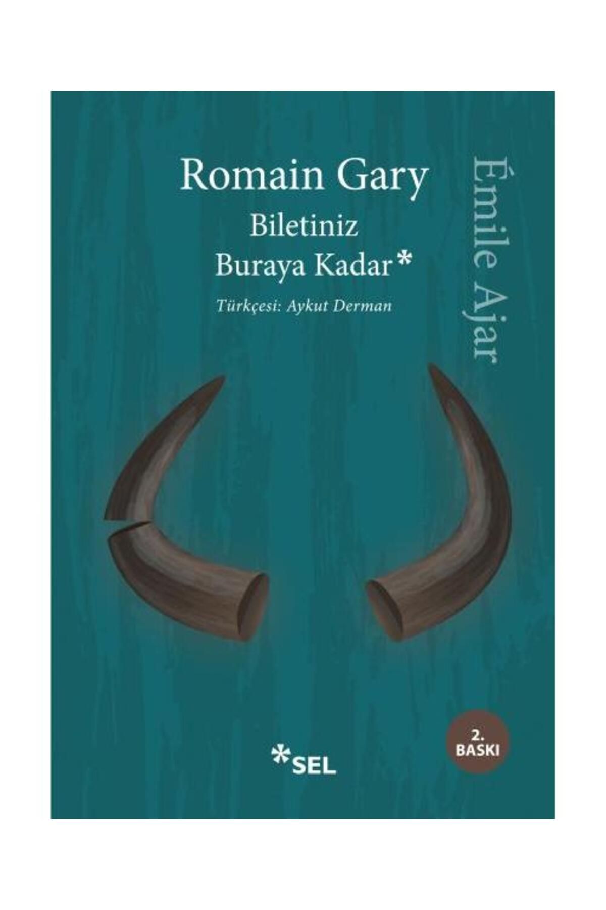 Sel Yayınları Biletiniz Buraya Kadar / Sel Yayınları / Romain Gary