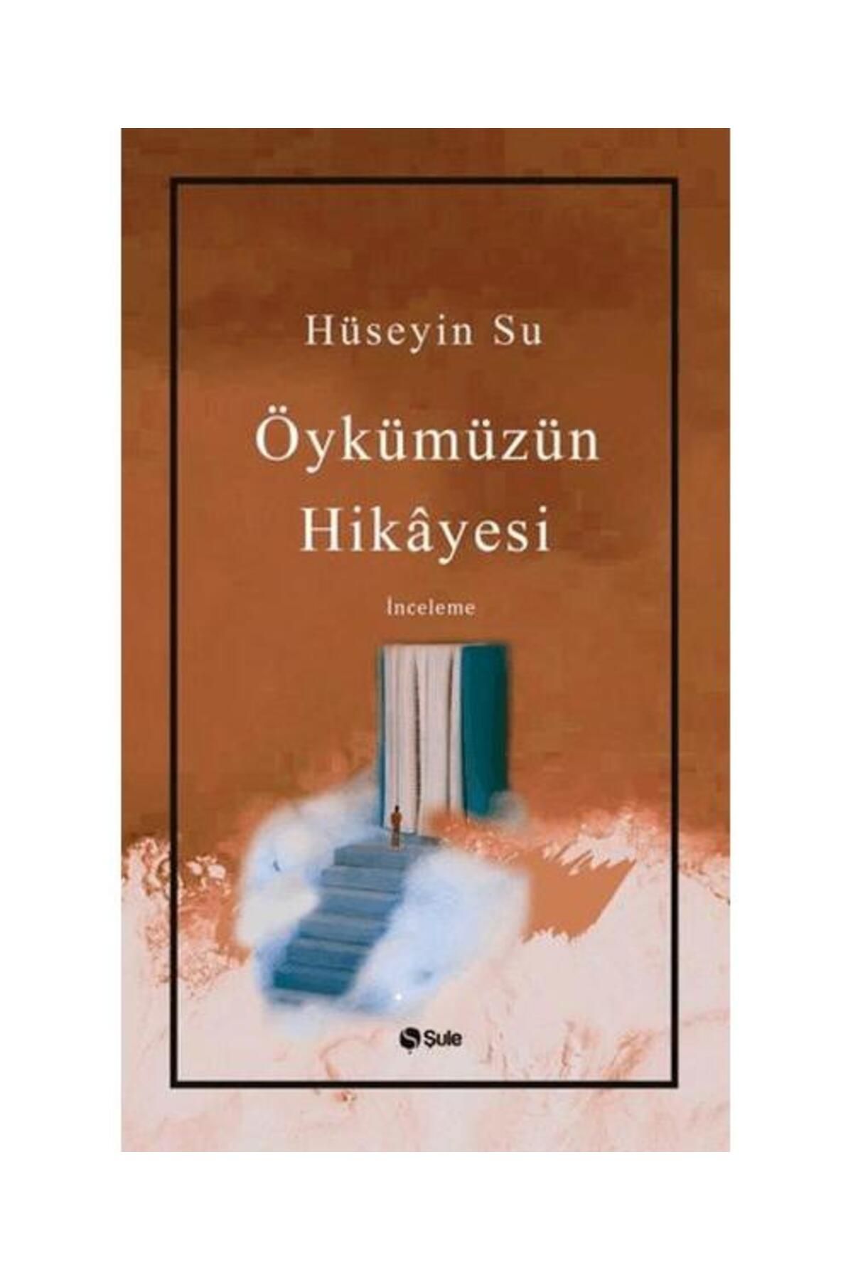 Şule Yayınları Öykümüzün Hikayesi / Şule Yayınları / Hüseyin Su