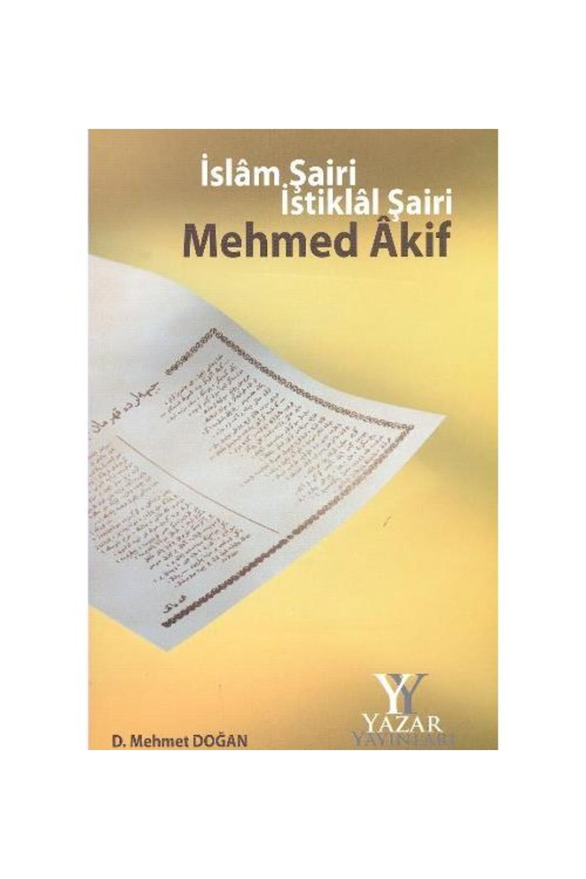 Yazar Yayınları İslam Şairi İstiklal Şairi Mehmed Akif / Yazar Yayınları / D. Mehmet Doğan