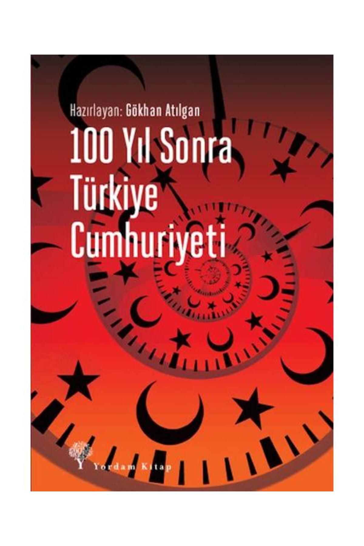 Yordam Kitap 100 Yıl Sonra Türkiye Cumhuriyeti / Yordam Kitap / Gökhan Atılgan
