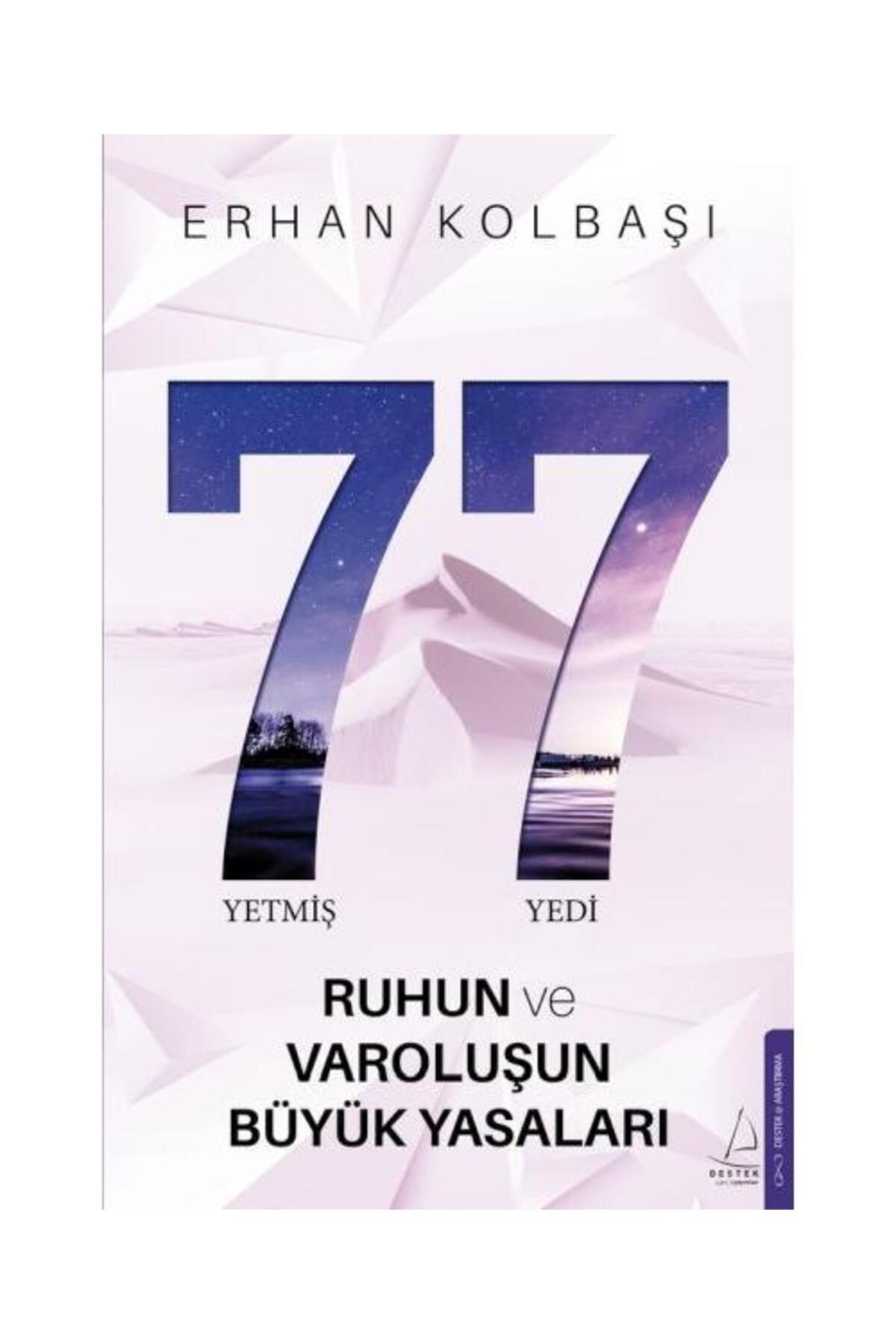 Destek Yayınları Yetmiş Yedi Ruhun ve Varoluşun Büyük Yasaları / Destek Yayınları / Erhan Kolbaşı