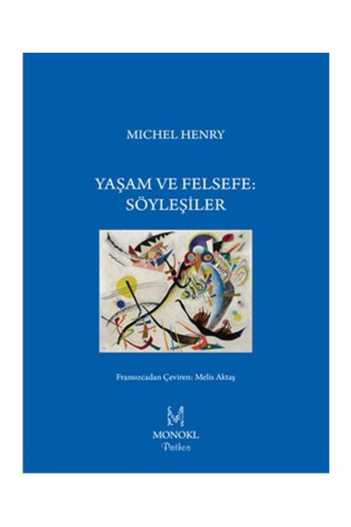 Monokl Yayınları Yaşam ve Felsefe: Söyleşiler / Monokl Yayınları / Michel Henry