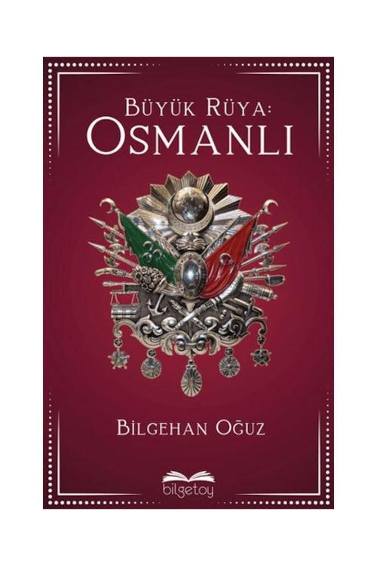Bilgetoy Yayınları Büyük Rüya: Osmanlı / Bilgetoy Yayınları / Bilgehan Oğuz