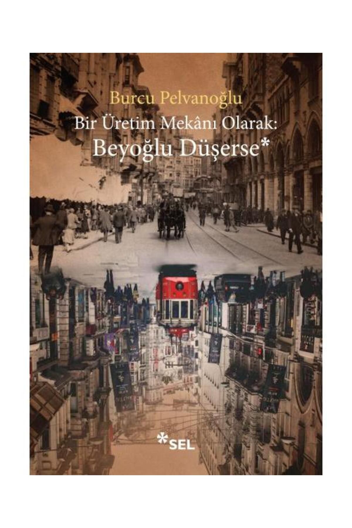 Sel Yayınları Bir Üretim Mekânı Olarak: Beyoğlu Düşerse / Sel Yayınları / Burcu Pelvanoğlu