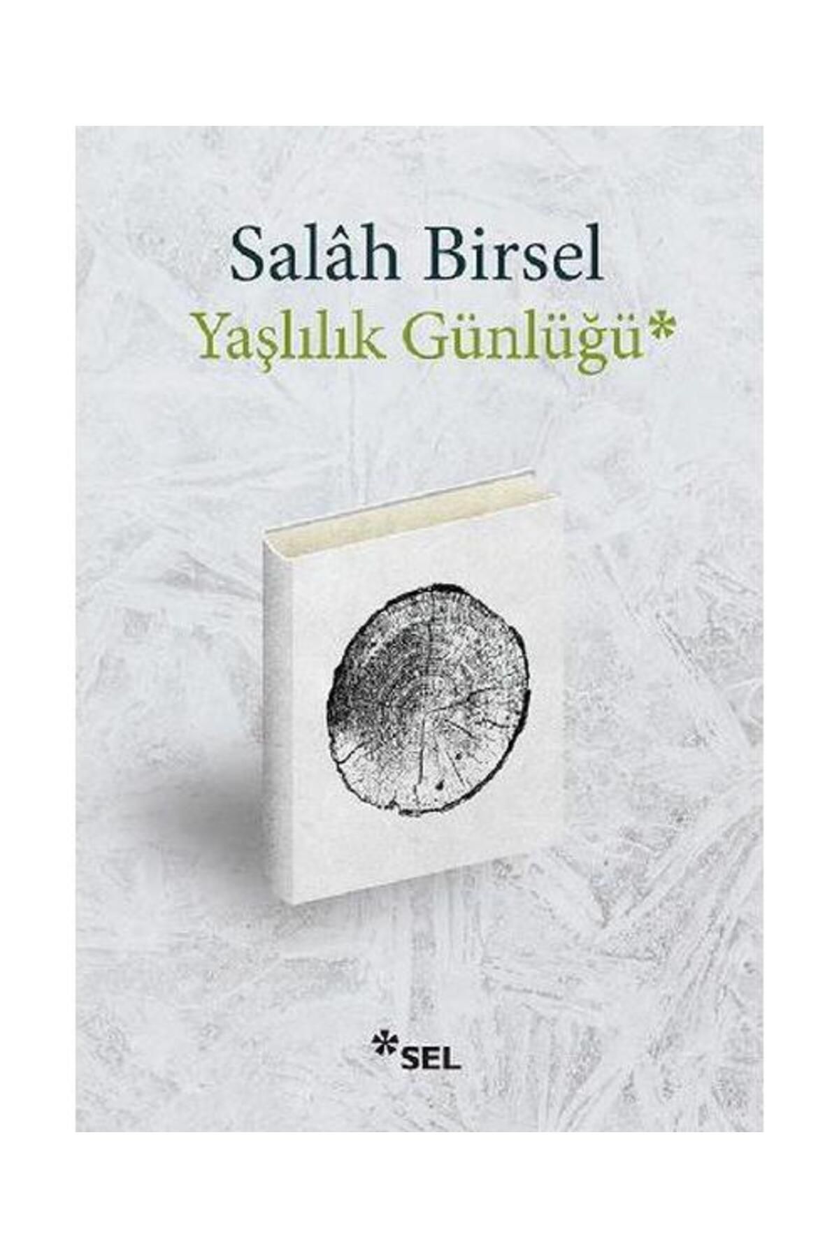 Sel Yayınları Yaşlılık Günlüğü / Sel Yayınları / Salah Birsel