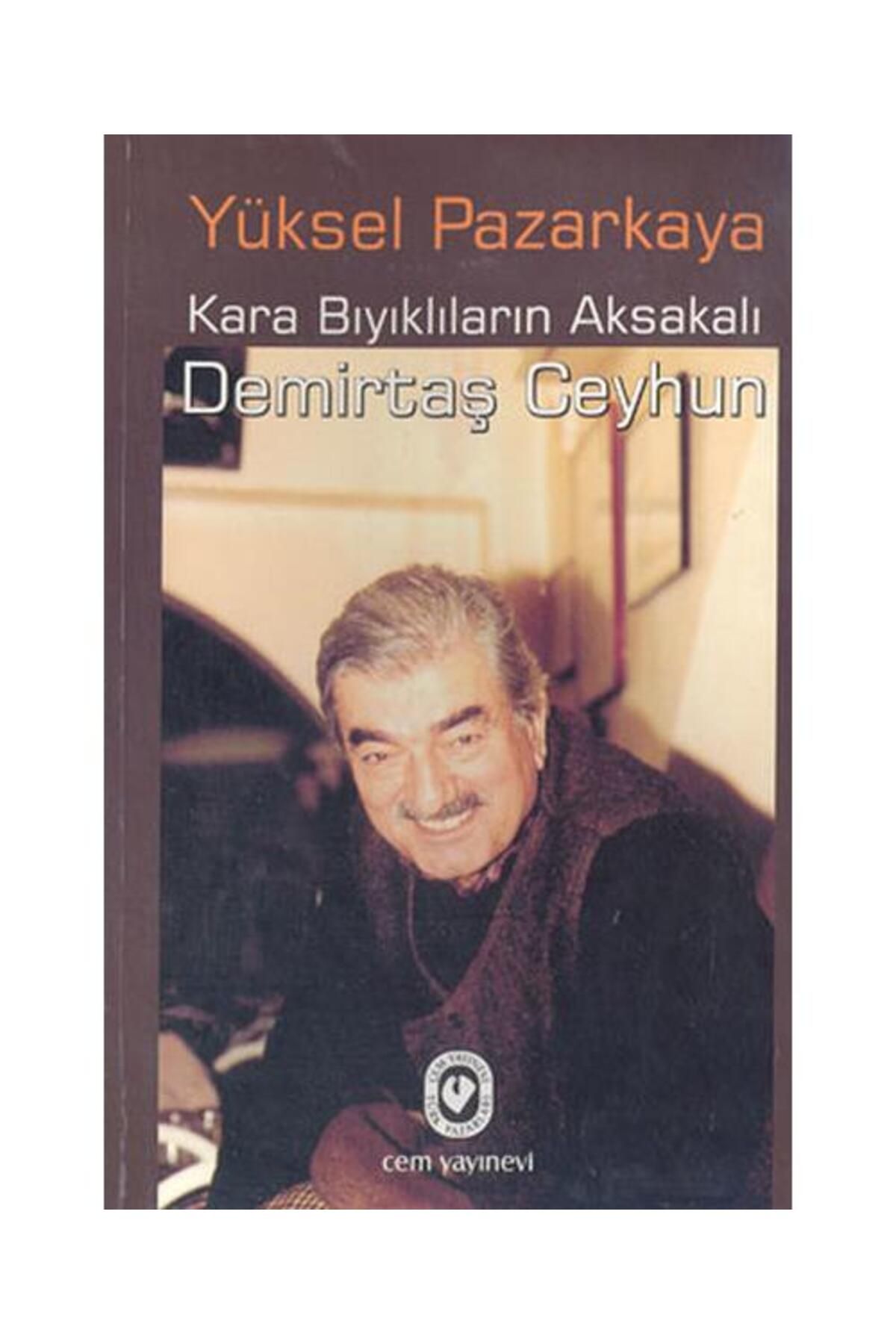 Cem Yayınevi Kara Bıyıklıların Aksakalı / Cem Yayınevi / Yüksel Pazarkaya