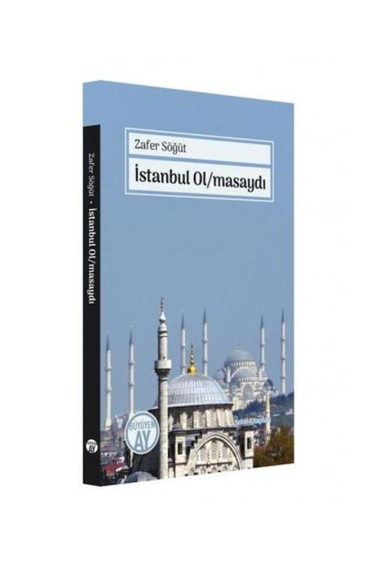 Büyüyen Ay Yayınları İstanbul Olmasaydı / Büyüyen Ay Yayınları / Zafer Söğüt