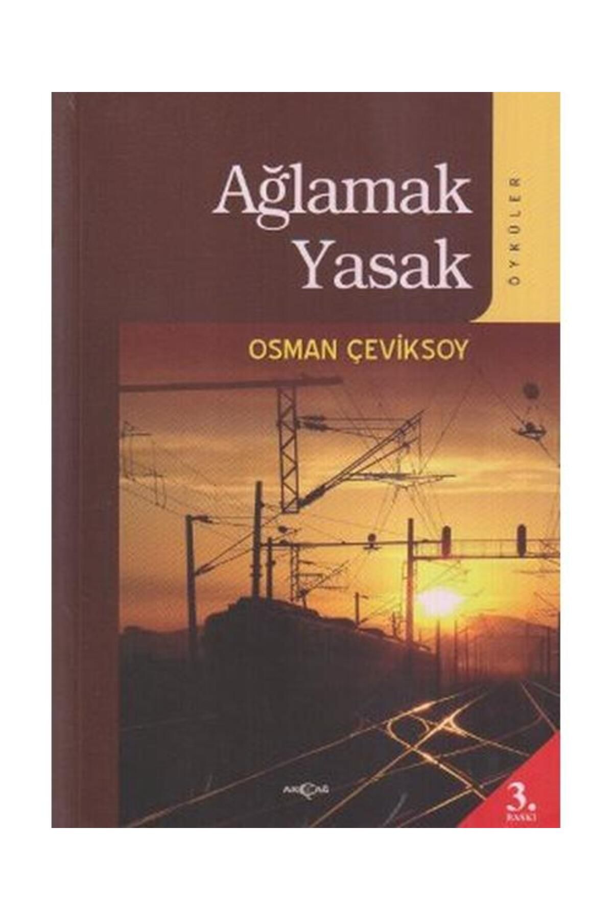 Akçağ Yayınları Ağlamak Yasak / Akçağ Yayınları / Osman Çeviksoy