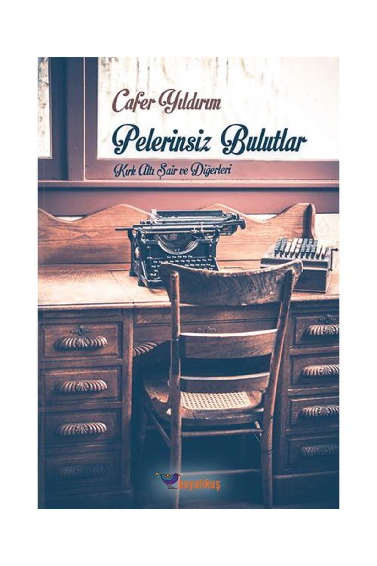 Boyalıkuş Yayınları Pelerinsiz Bulutlar Kırk Altı Şair ve Diğerleri / Boyalıkuş Yayınları / Cafer