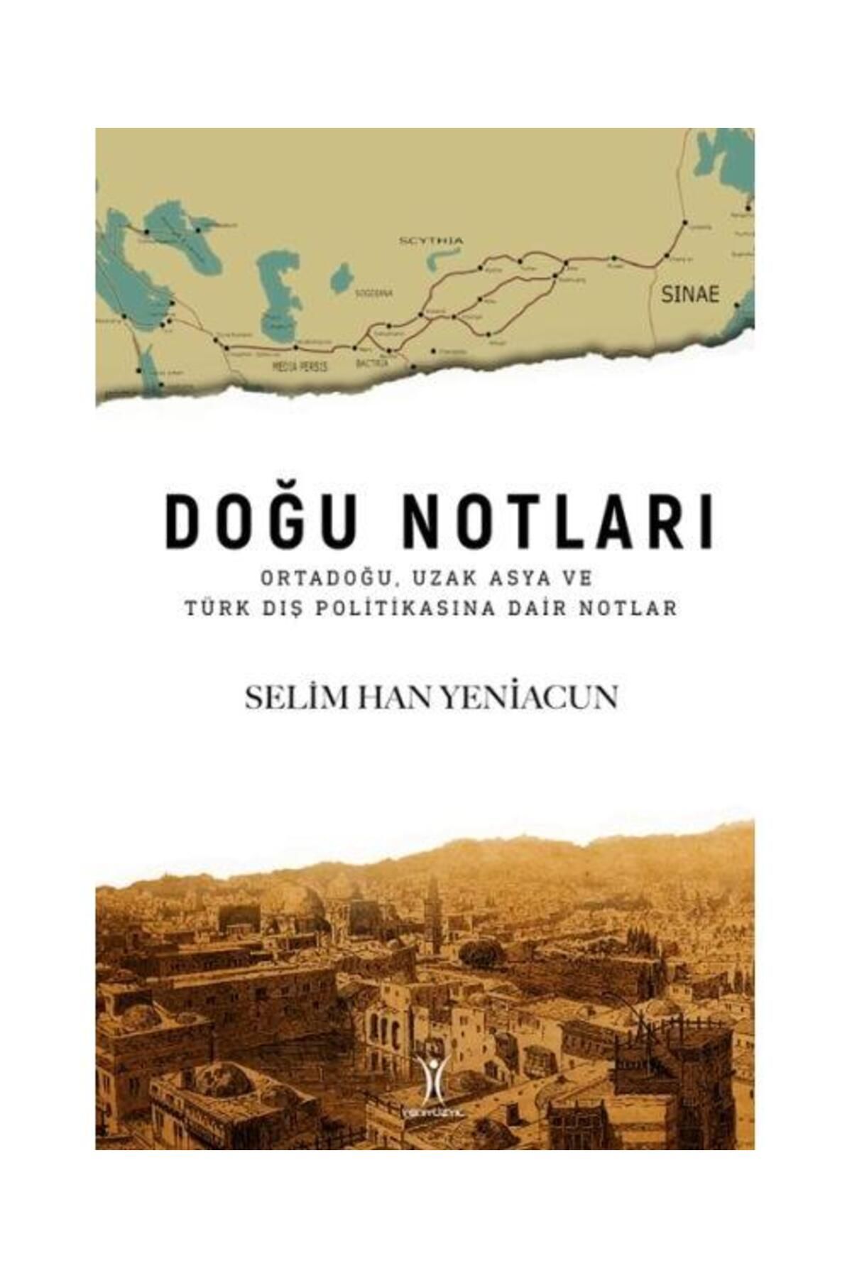 Yeniyüzyıl Yayınları Doğu Notları / Yeniyüzyıl Yayınları / Selim Han Yeniacun