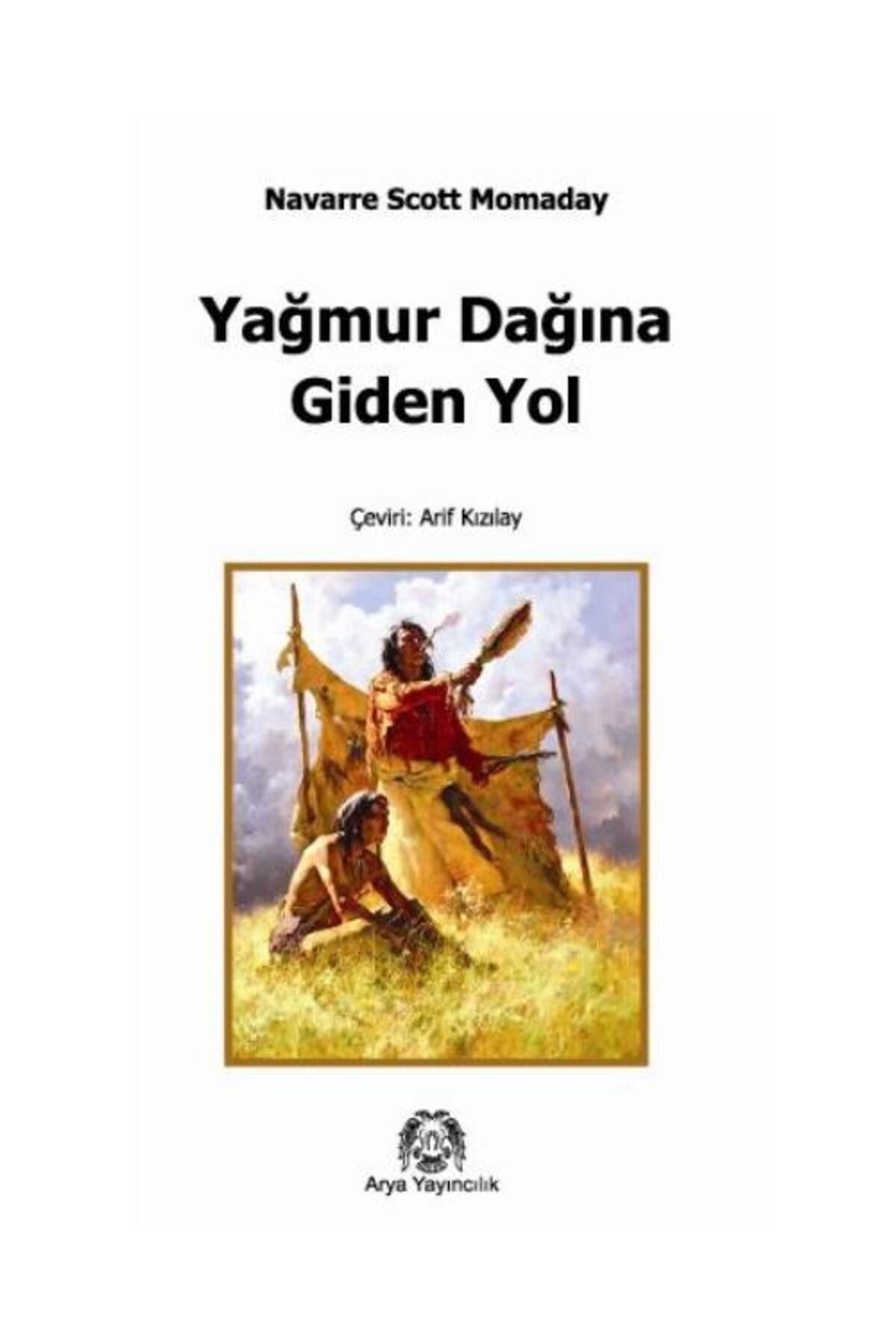 Arya Yayıncılık Yağmur Dağına Giden Yol / Arya Yayıncılık / Arif Kızılay