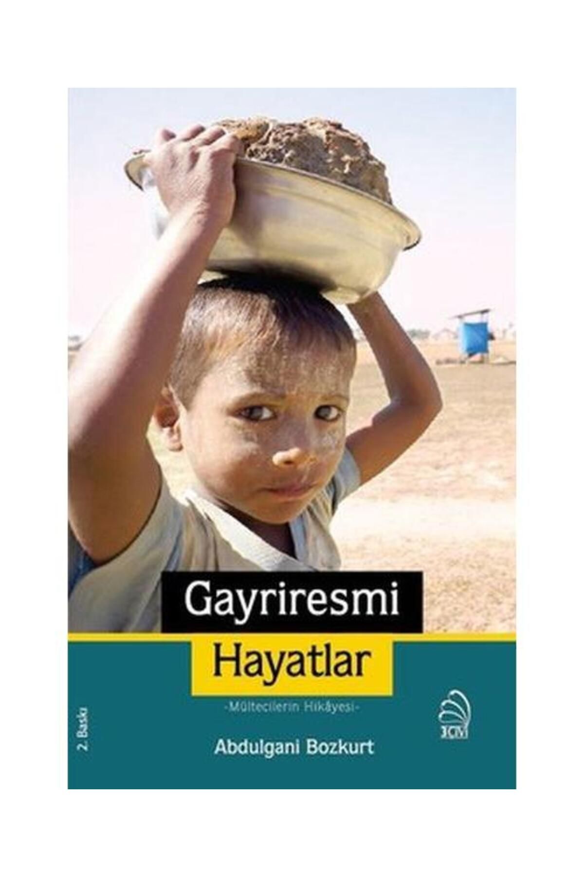 3 Çivi Yayınevi Gayriresmi Hayatlar Mültecilerin Hikayesi / 3 Çivi Yayınevi / Abdulgani Bozkurt