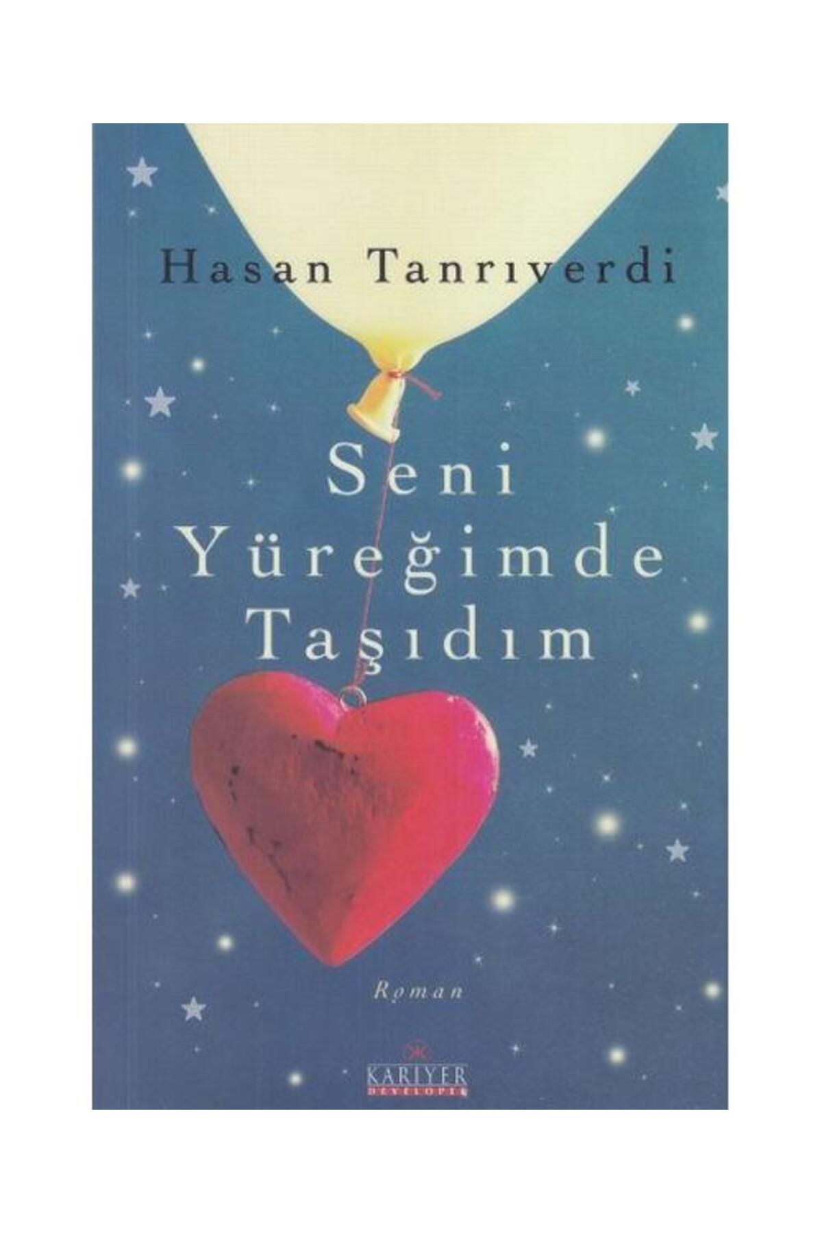 Kariyer Yayınları Seni Yüreğimde Taşıdım / Kariyer Yayınları / Hasan Tanrıverdi