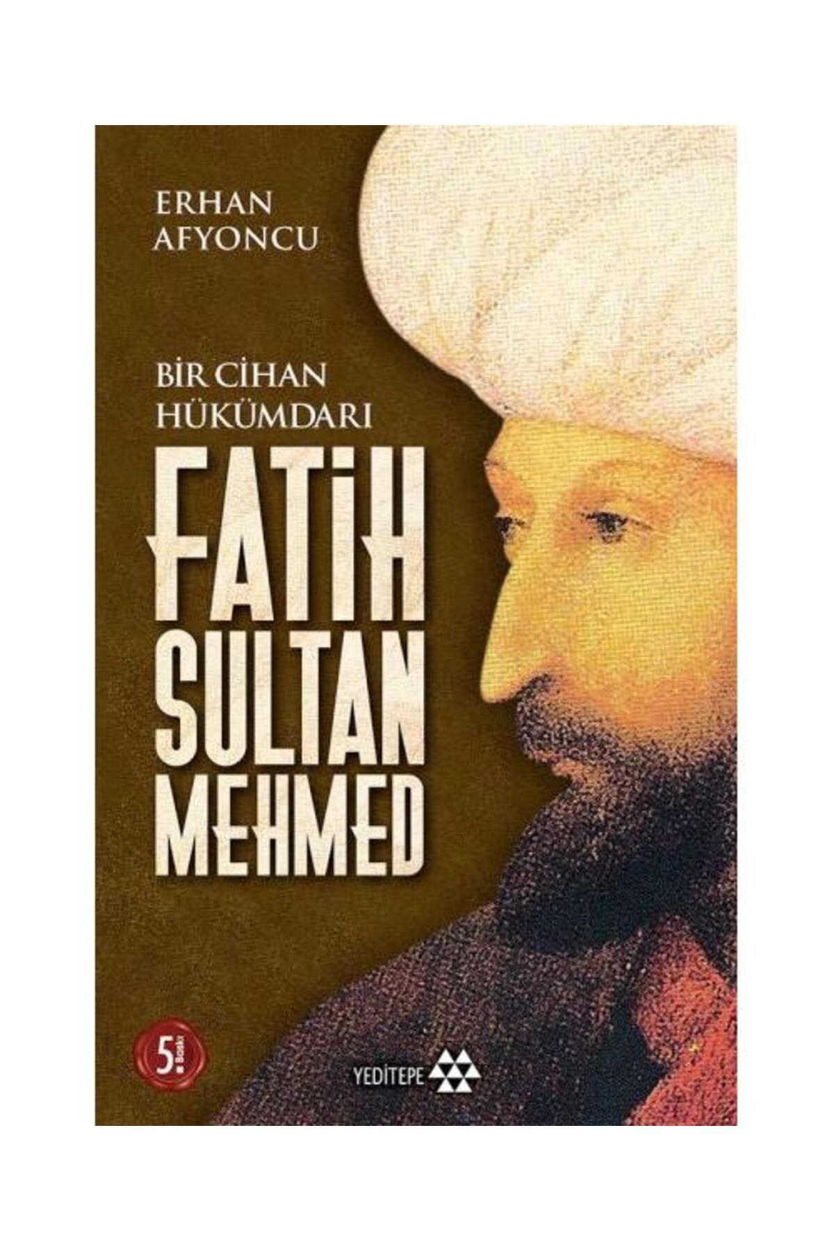 Yeditepe Yayınevi Bir Cihan Hükümdarı Fatih Sultan Mehmed / Yeditepe Yayınevi / Erhan Afyoncu