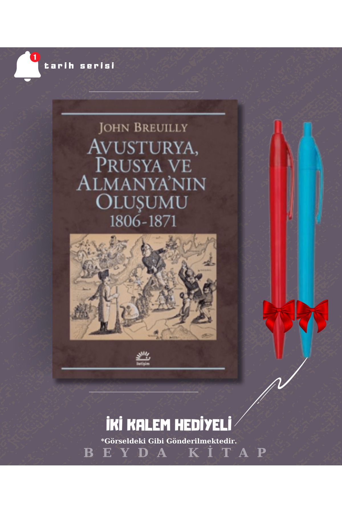 İletişim Yayınları Avusturya Prusya ve Almanya'nın Oluşumu - John Breuilly - İki Kalem Hediyeli - TRİLTSYV