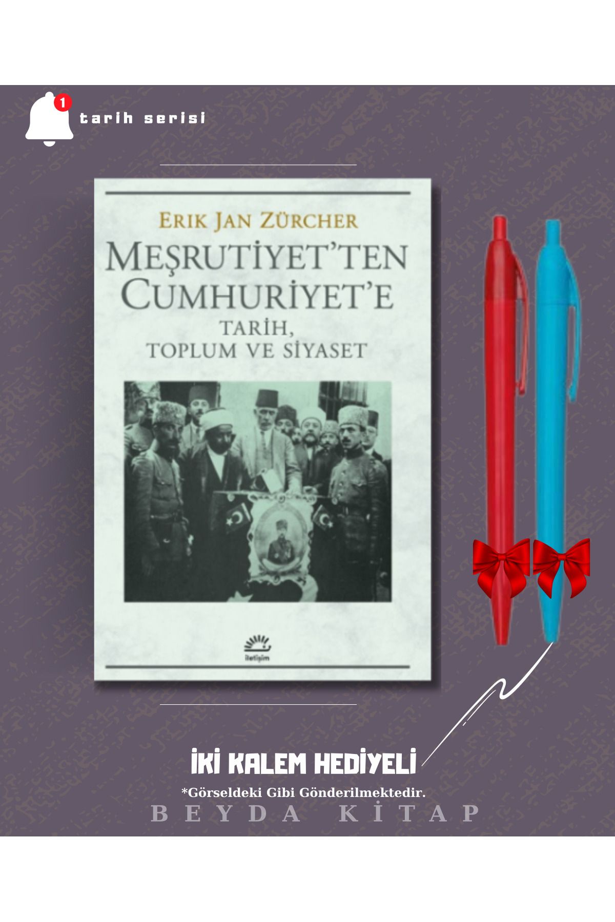 İletişim Yayınları Meşrutiyet'ten Cumhuriyet'e Tarih, Toplum ve Siyaset-Erik Jan Zürcher -İki Kalem Hediyeli - TRİLTSYV