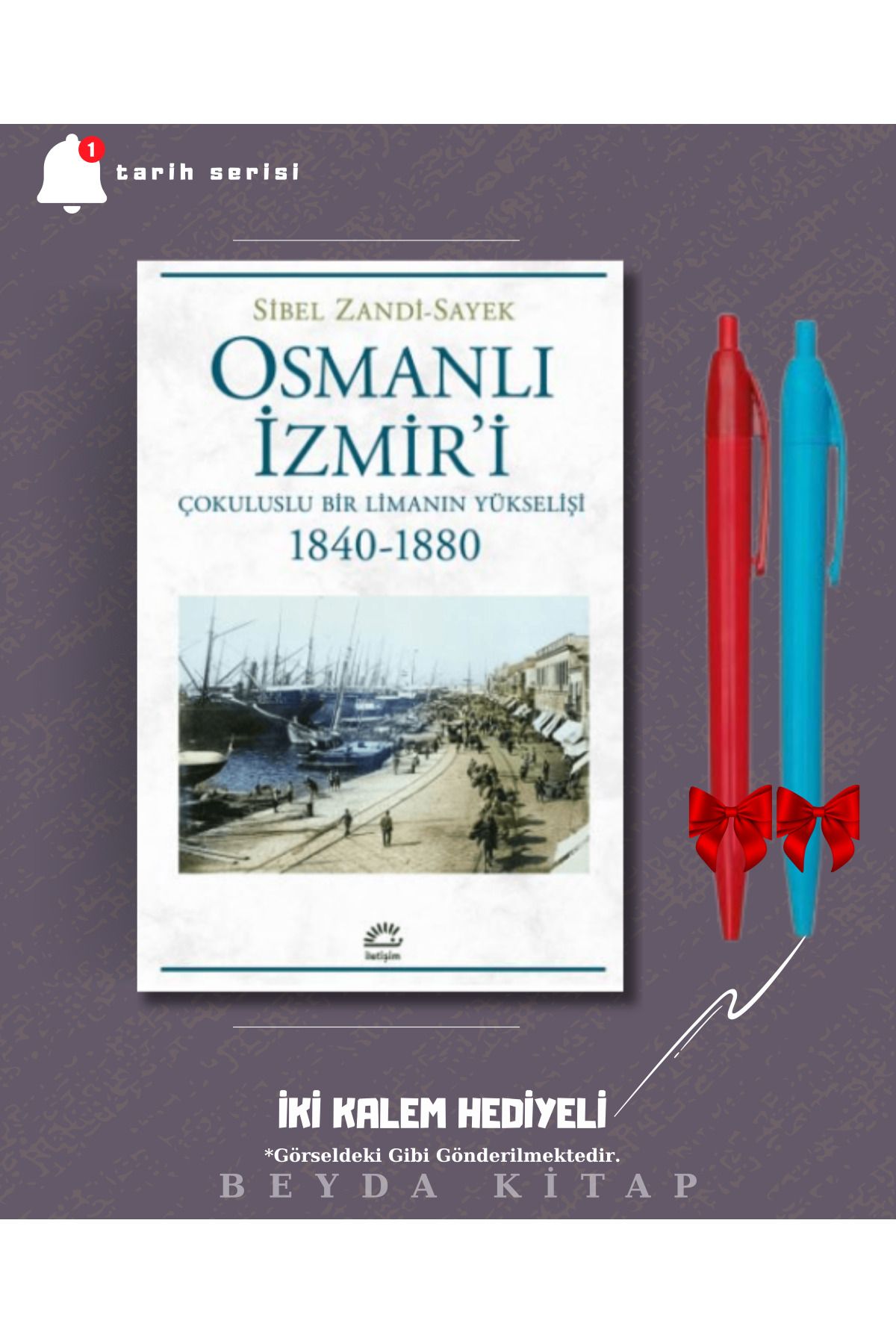 İletişim Yayınları Osmanlı İzmir'i Çokuluslu Bir Limanın Yükselişi - Sibel Zandi - İki Kalem Hediyeli - TRİLTSYV