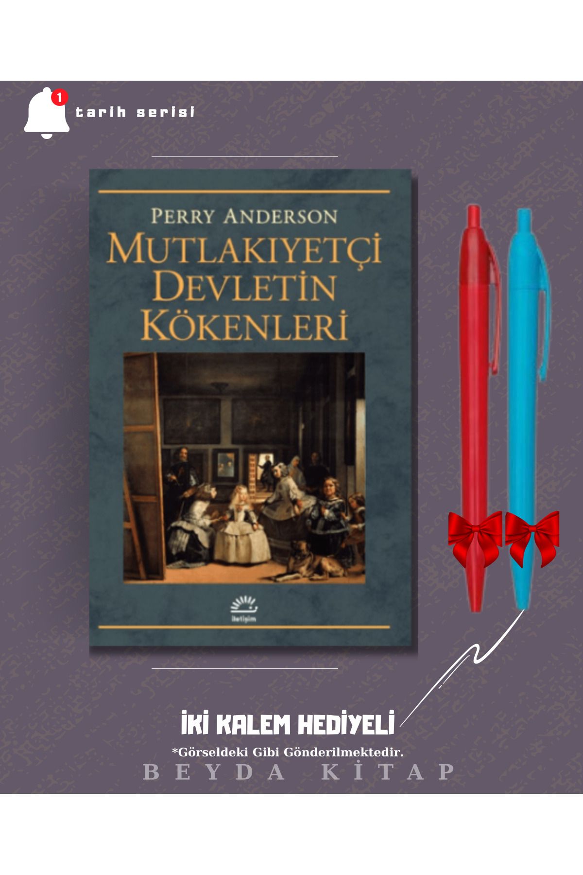 İletişim Yayınları Mutlakıyetçi Devletin Kökenleri - Perry Anderson - İki Kalem Hediyeli - TRİLTSYV