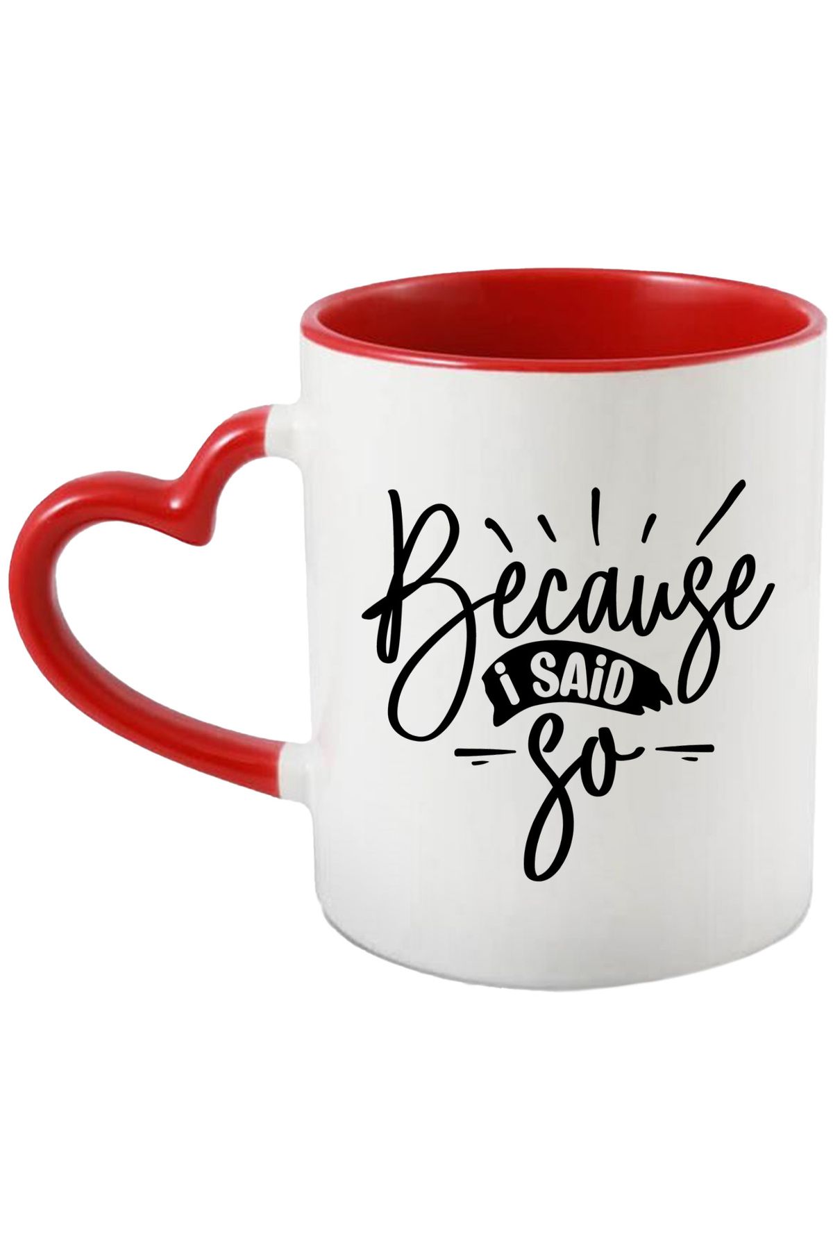StoryGift Romania Cana Cu Textul In Engleza "because I Said So" - Pentru Ca Asa Am Spus Eu Cu Mane, Cu Maner Inim Stg - One Size