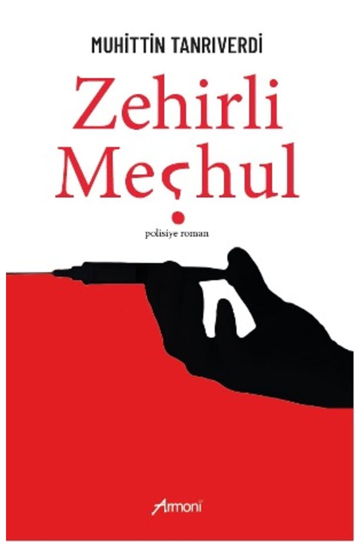 Armoni Yayıncılık Zehirli Meçhul