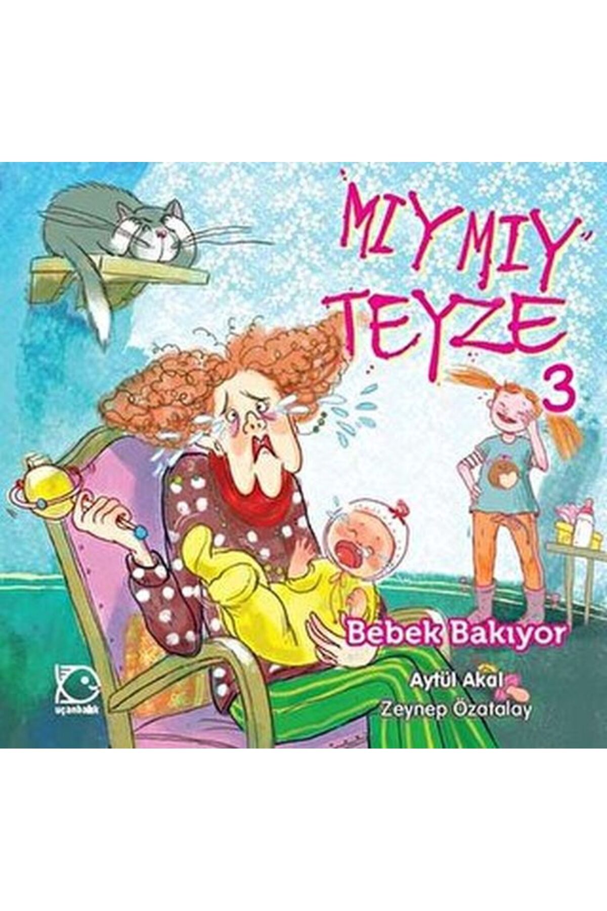 Uçanbalık Yayıncılık Mıymıy Teyze -3 Bebek Bakıyor